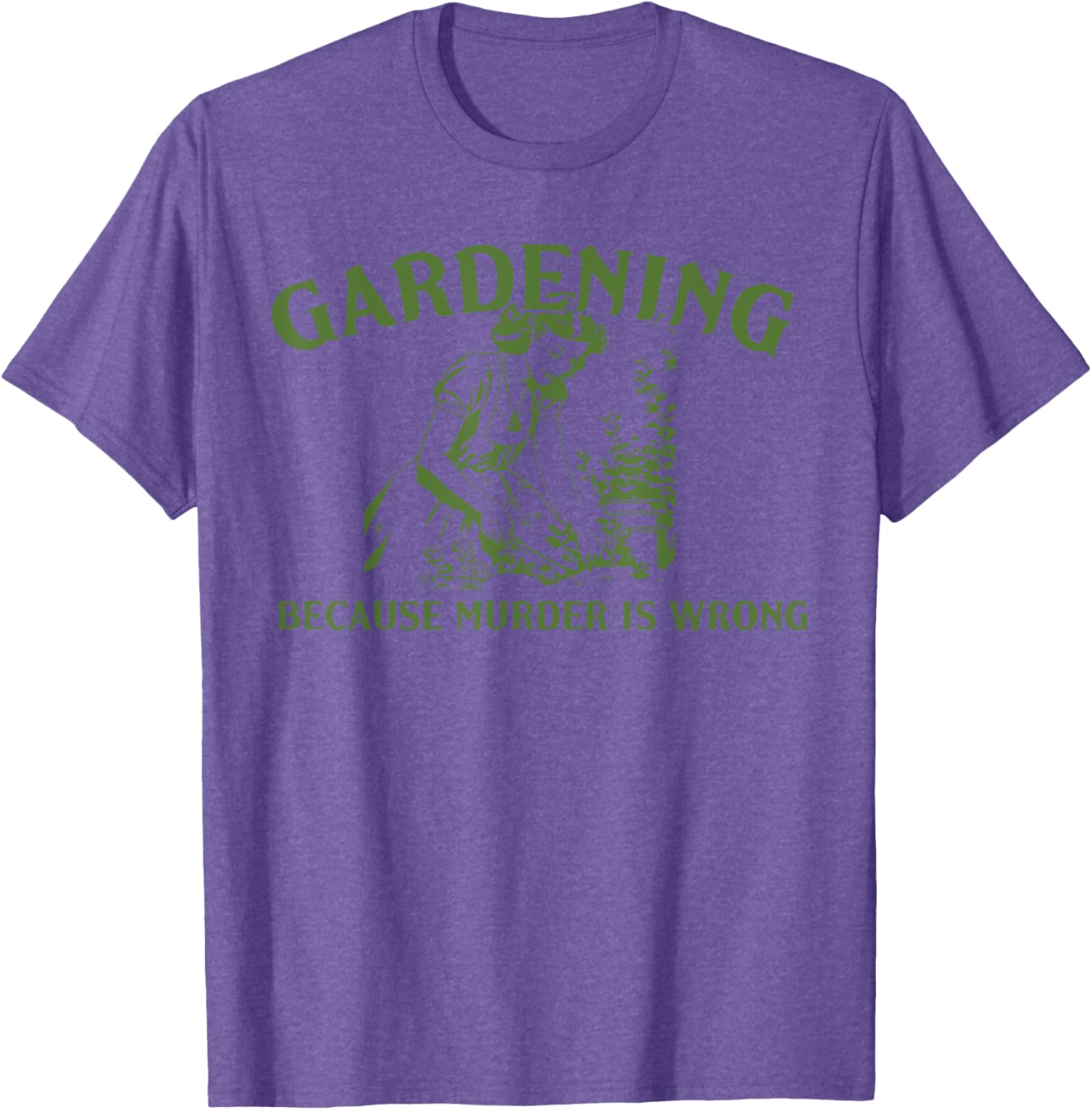 Funny Gardening Lover T-Shirt Gardening Because Murder Is Wrong - 1