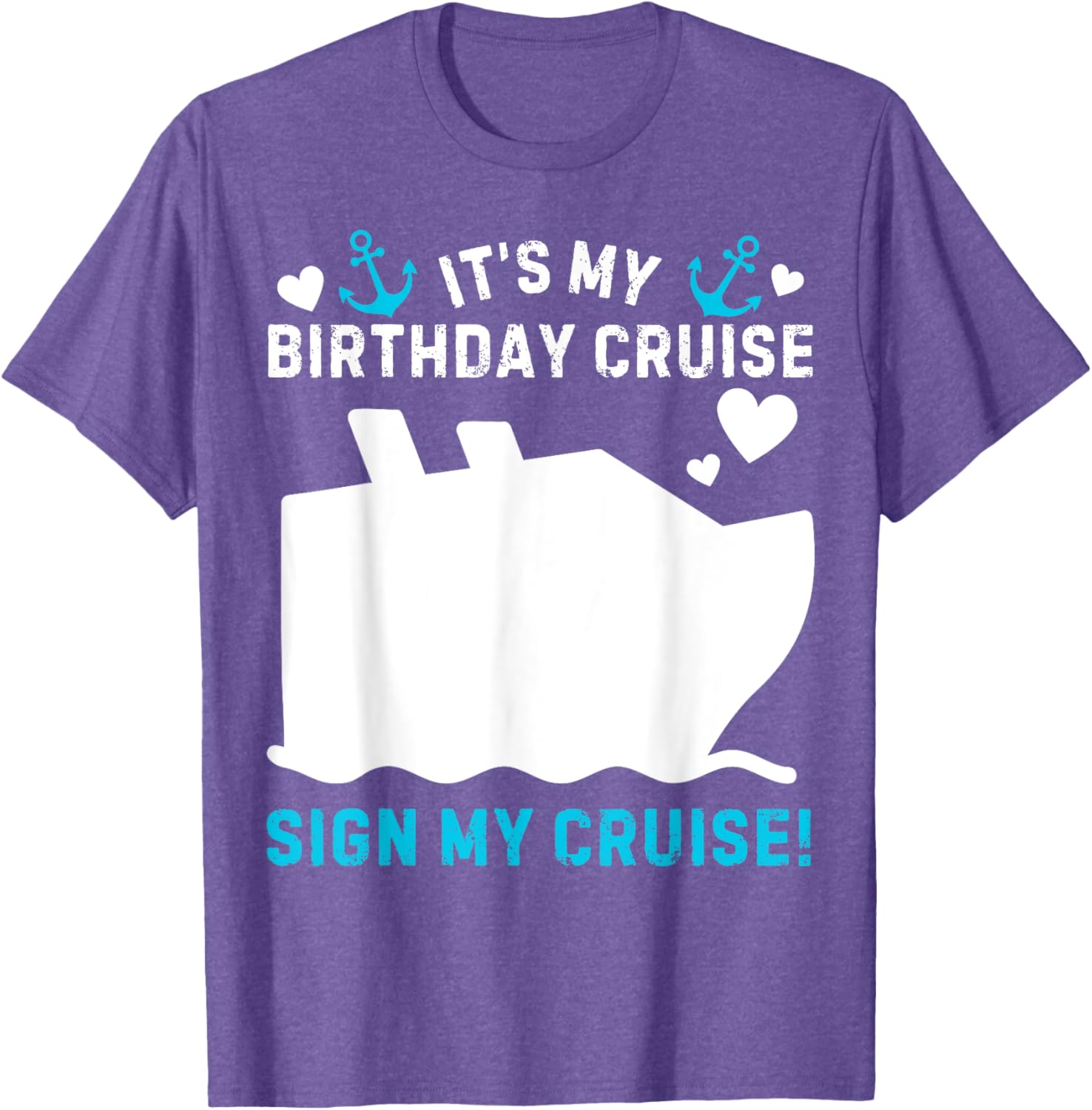 Funny Its My Birthday Cruise Sign My Shirt T-Shirt for Party Celebration - 16
