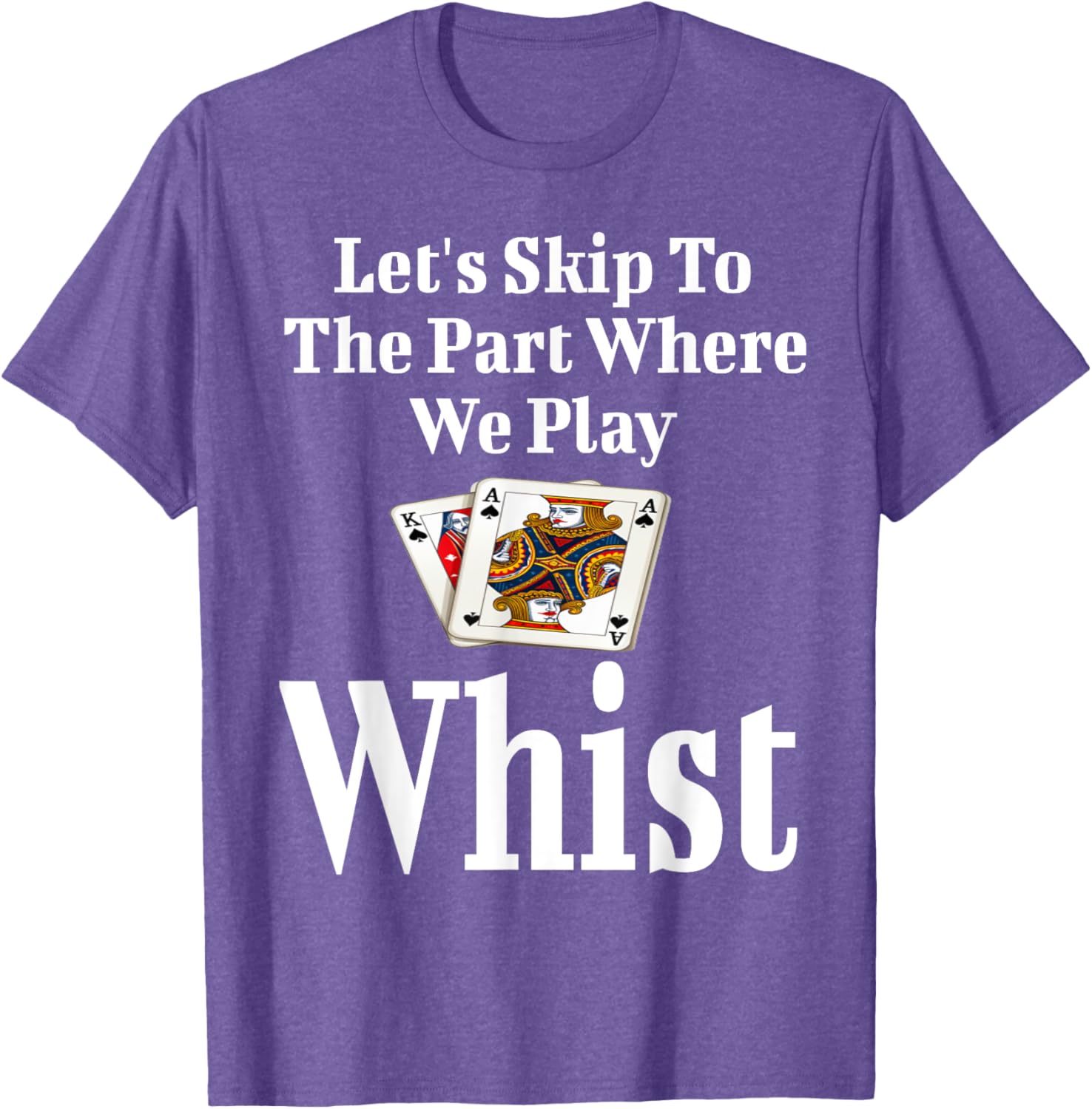Funny Let's Skip to the Part Where We Play Whist Card Game T-Shirt - 2