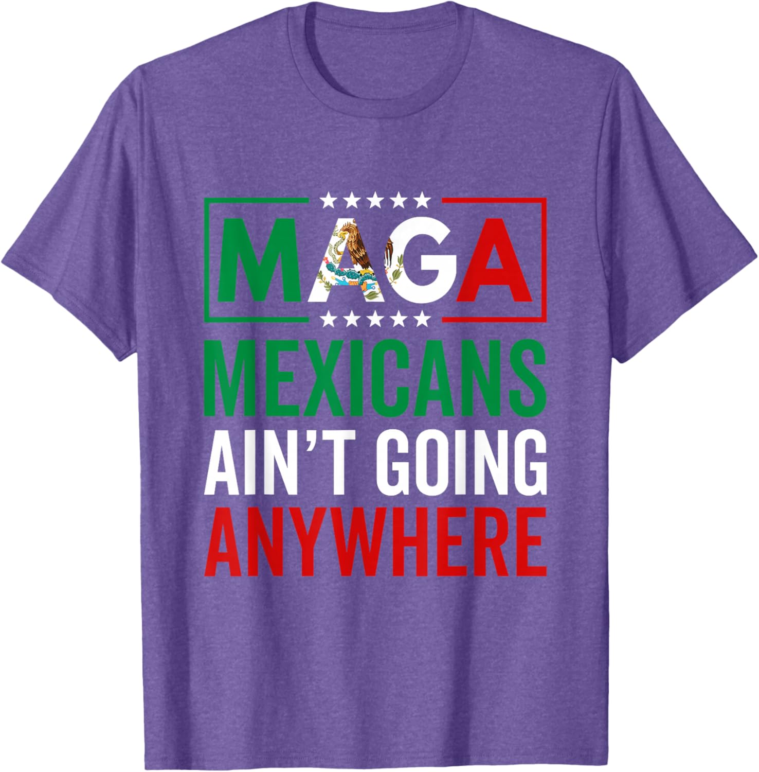 MAGA Mexicans Ain't Going Nowhere T-Shirt for Men and Women - 16
