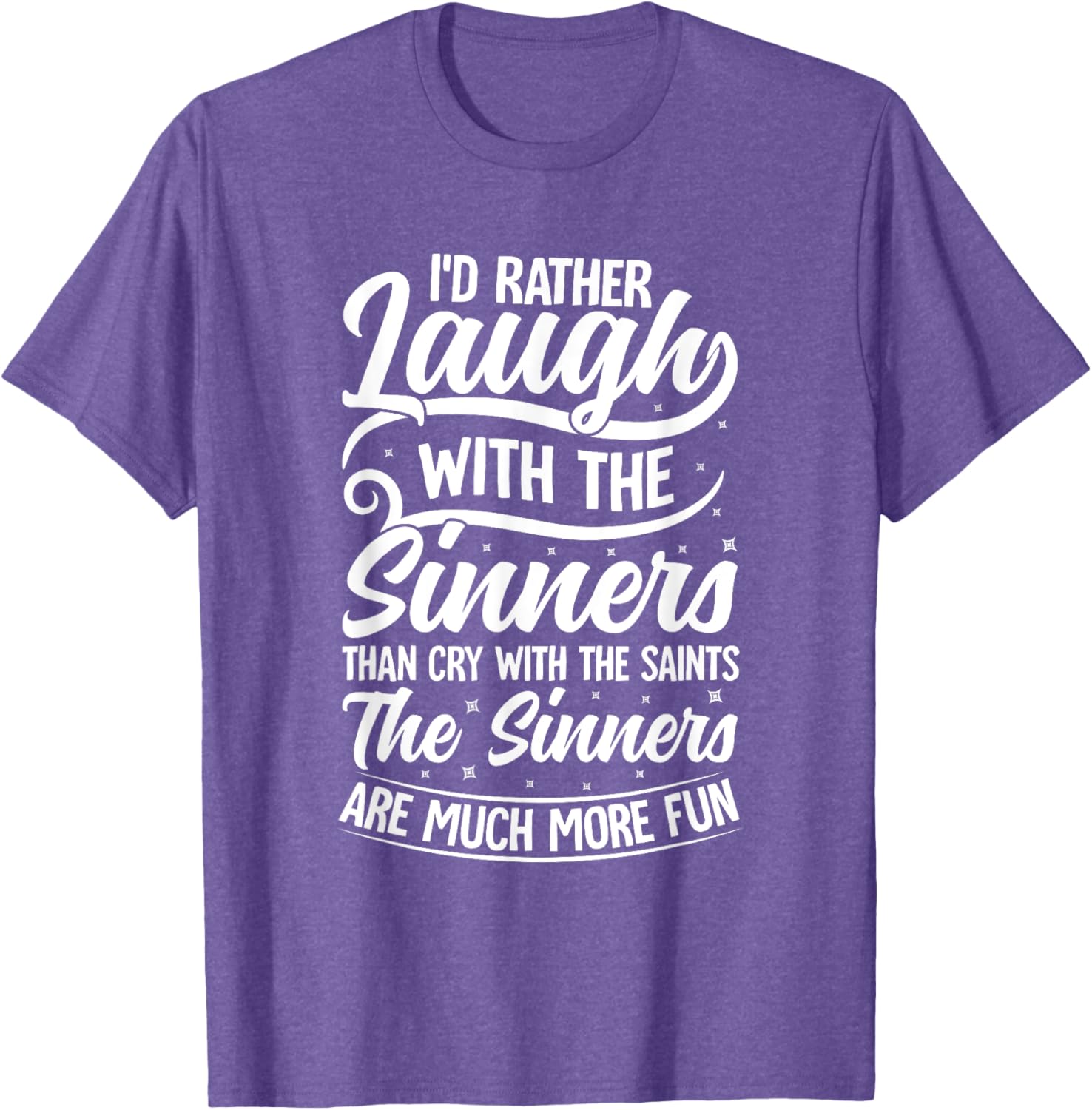 I'd Rather Laugh With The Sinners T-Shirt for Fun Lovin' Souls - 29