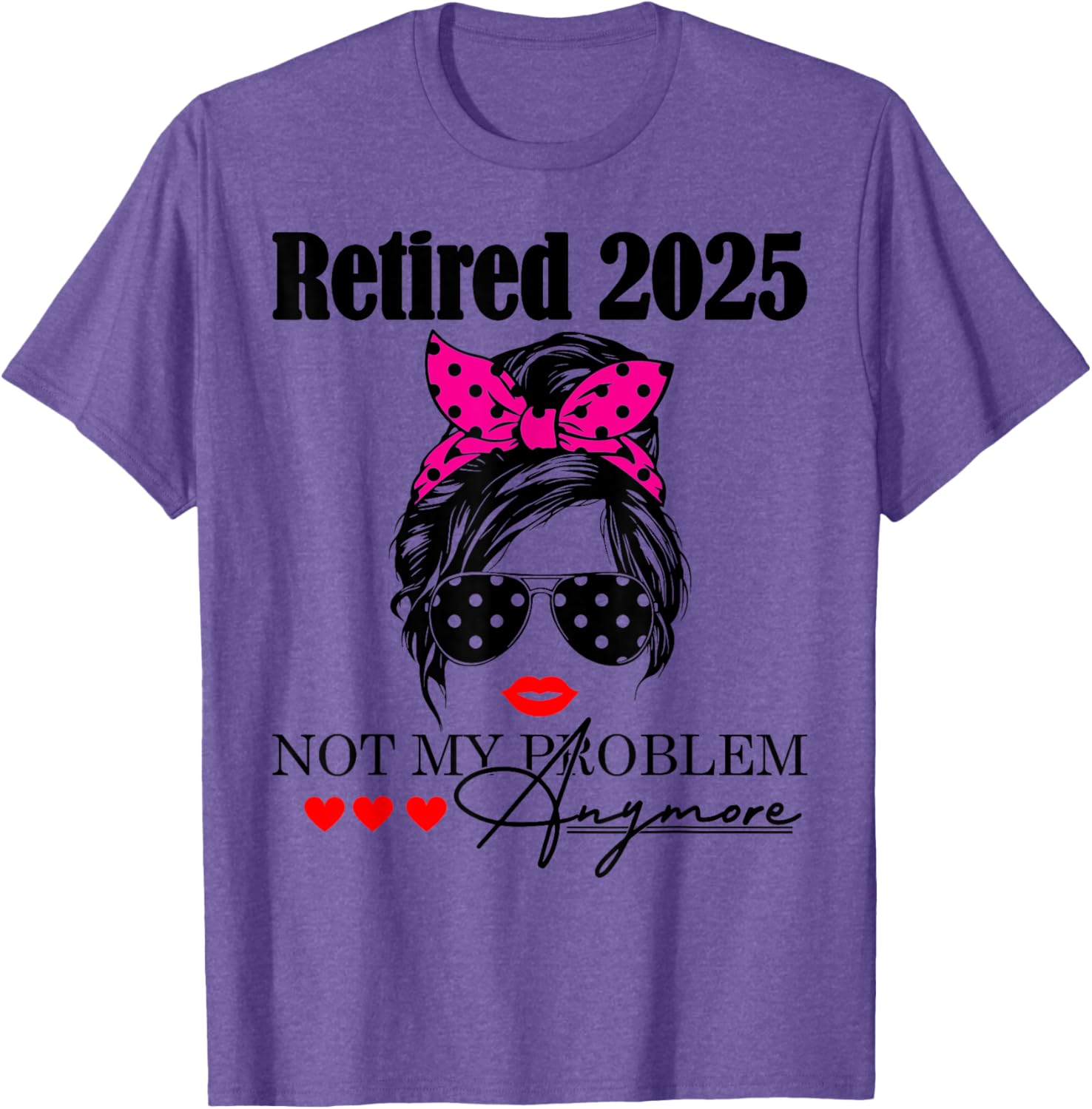 Retired 2025 Messy Hair Not My Problem Anymore Mom T-Shirt for Women - 5