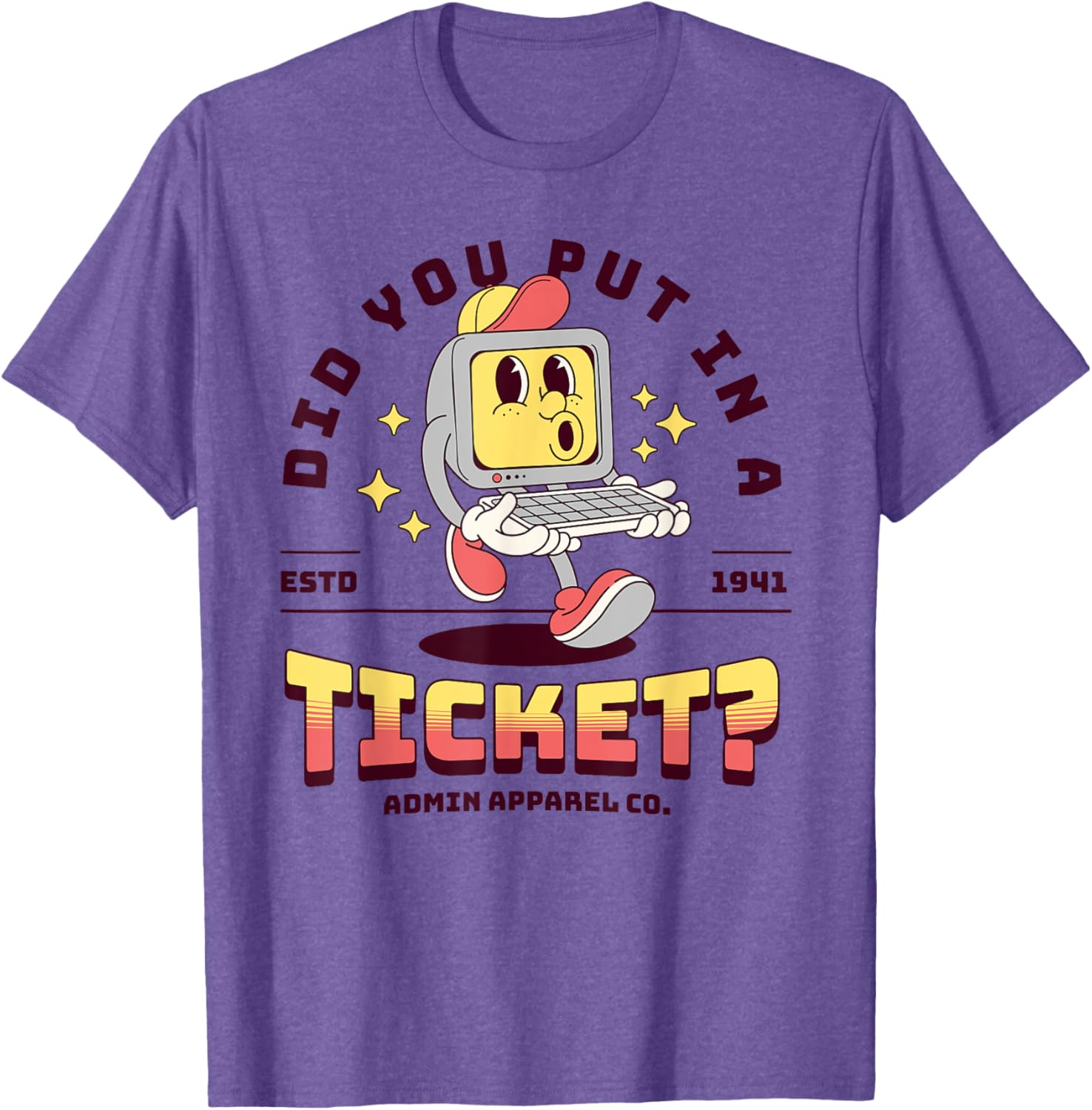 Funny IT T-Shirt Did You Put In A Ticket for Computer Support Humor - 9