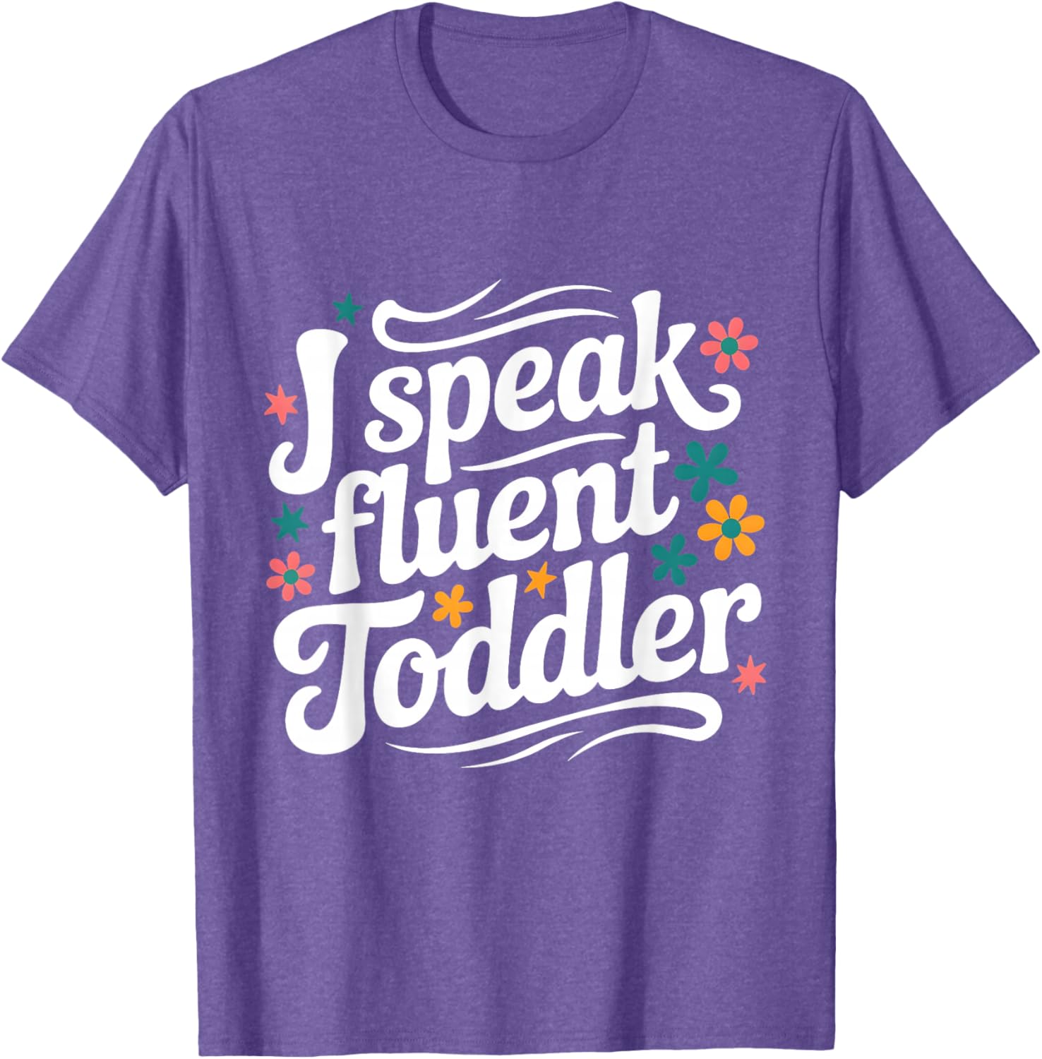 Fluent Toddler Speaker Funny Daycare Provider Teacher Mom T-Shirt - 7
