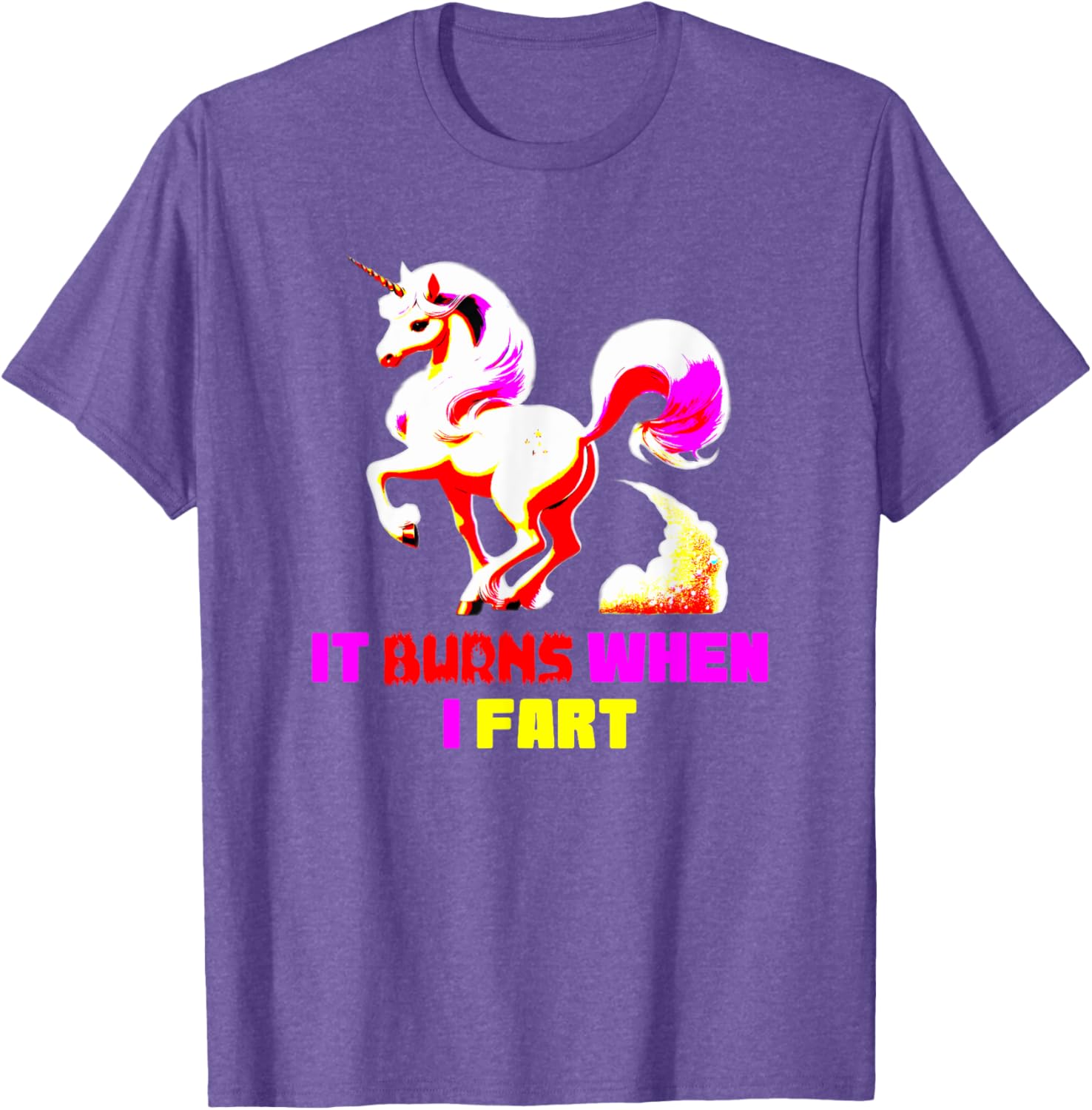 Funny Unicorn T-Shirt It Burns When I Fart Hilarious Sarcastic Tee - 2