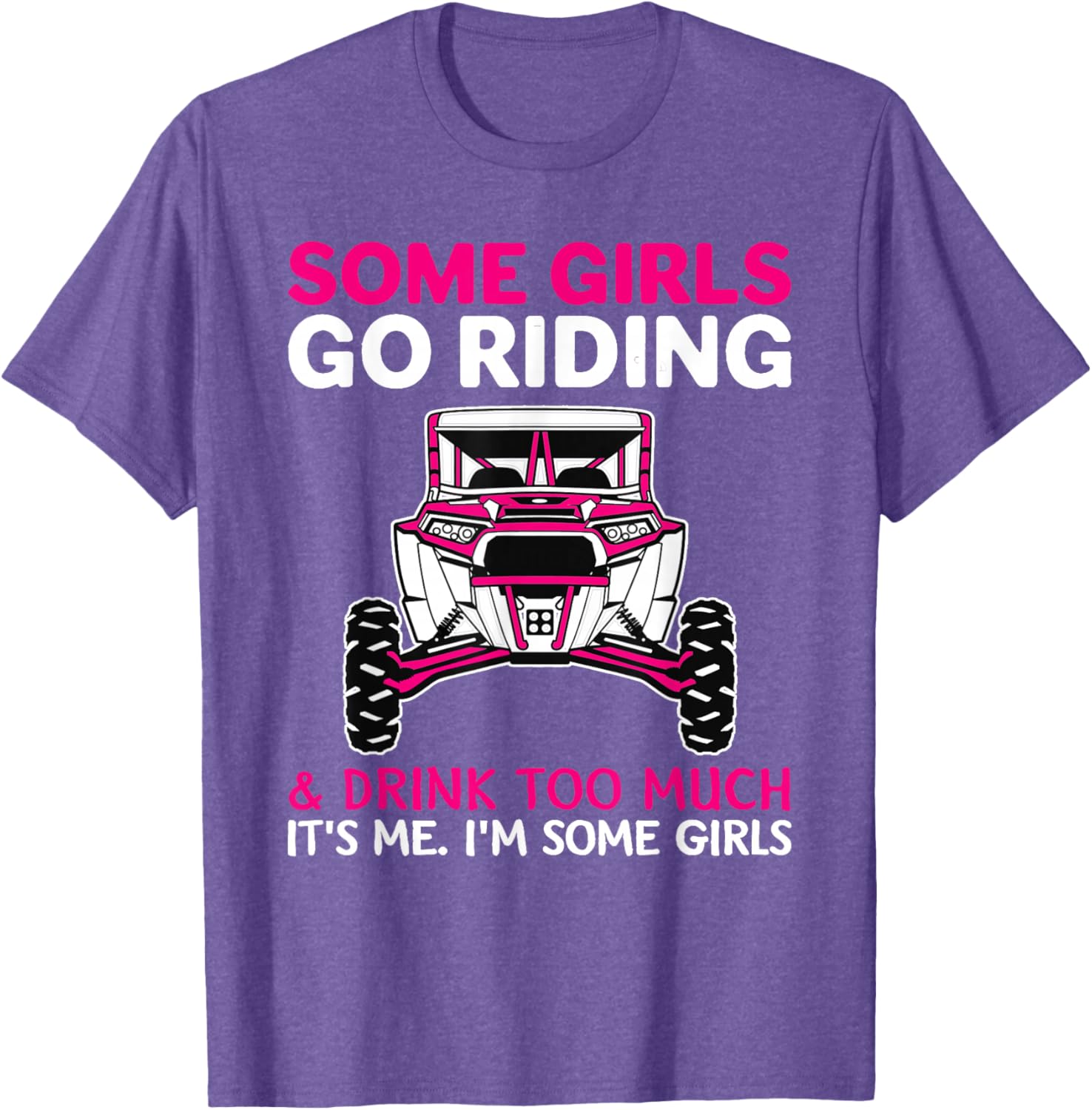 Some Girls Go Riding Drink Too Much T-Shirt for UTV SXS Enthusiasts - 5