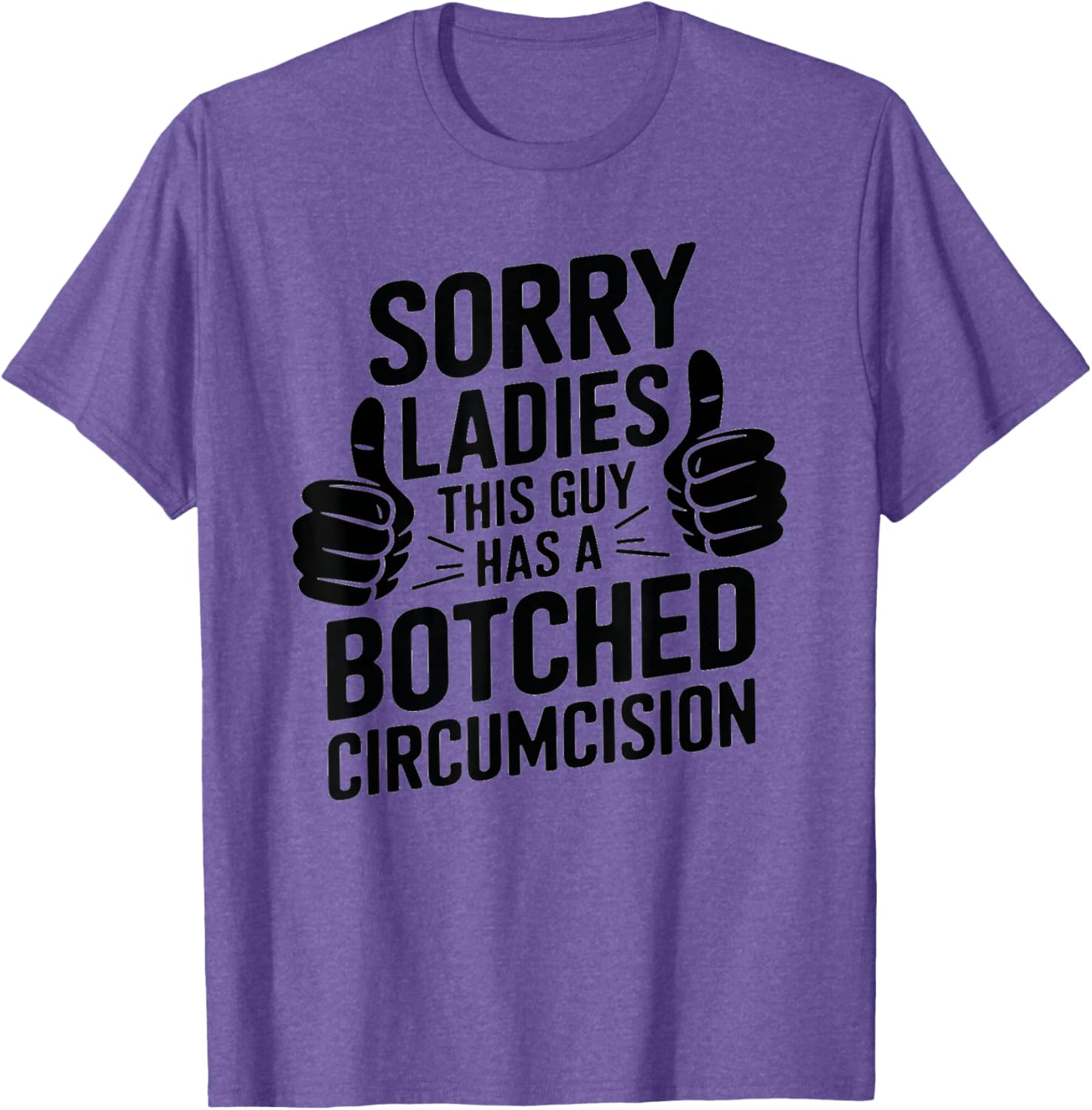 Funny Father Men T-Shirt Sorry Ladies Botched Circumcision Humor - 11