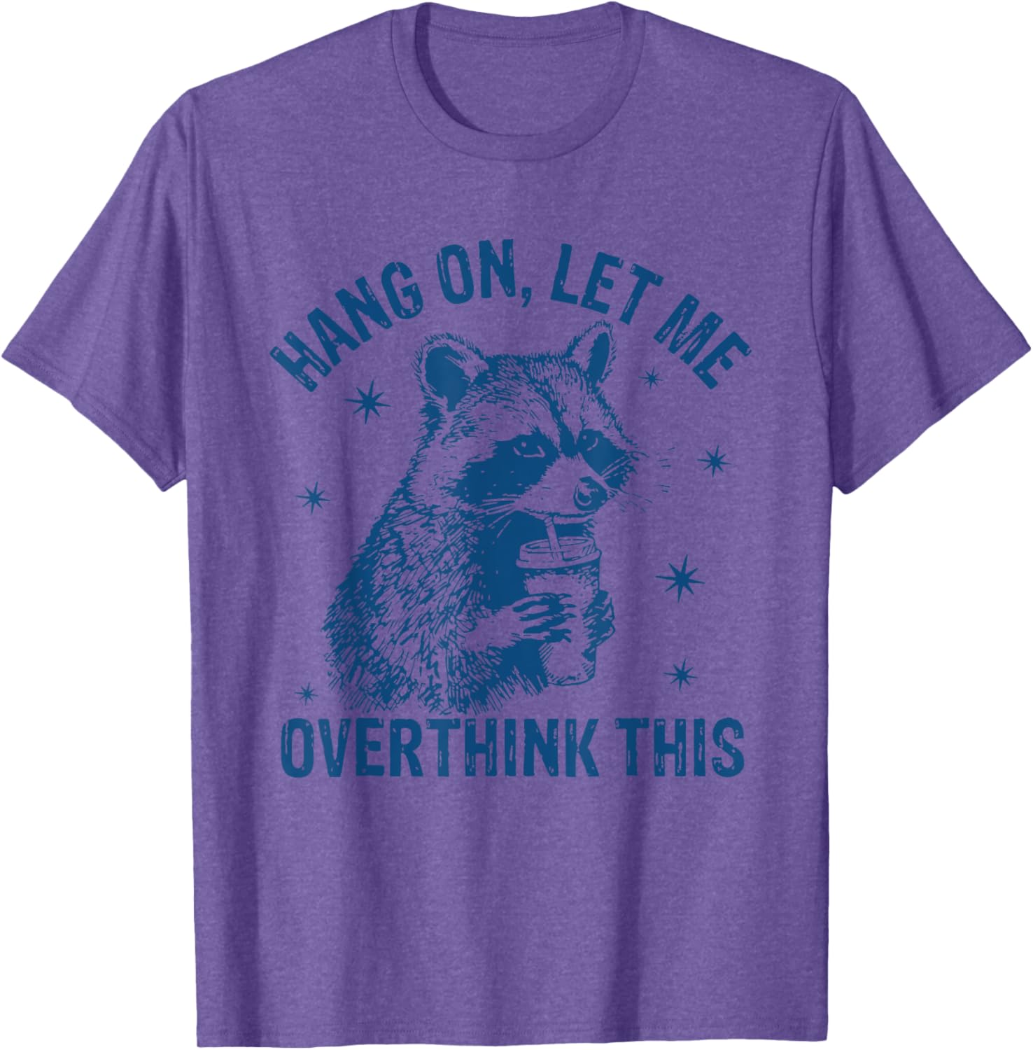 Funny Raccoon T-Shirt Hang On Let Me Overthink This Sarcastic Humor - 14
