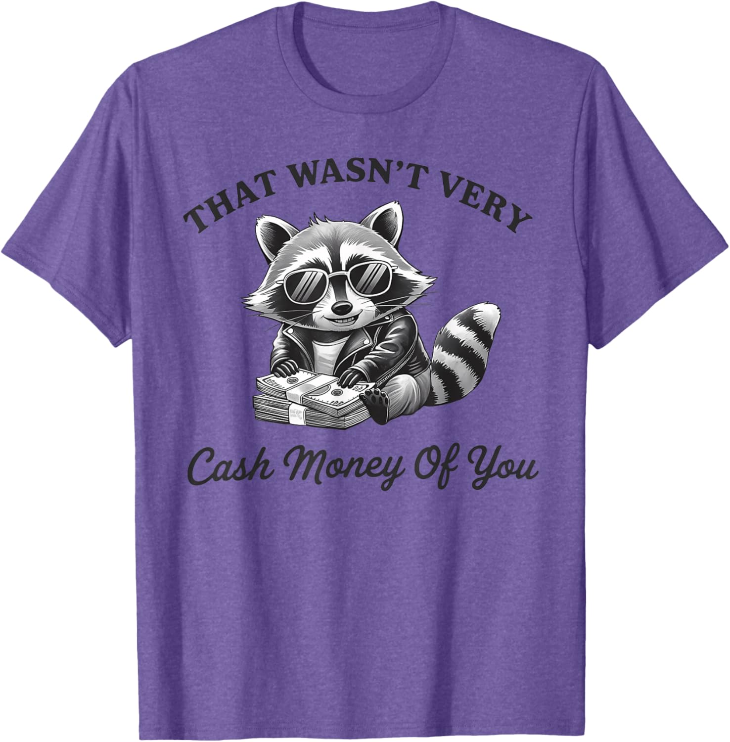 Trendy Vintage T-Shirt - That Wasn't Very Cash Money Of You Design - 12