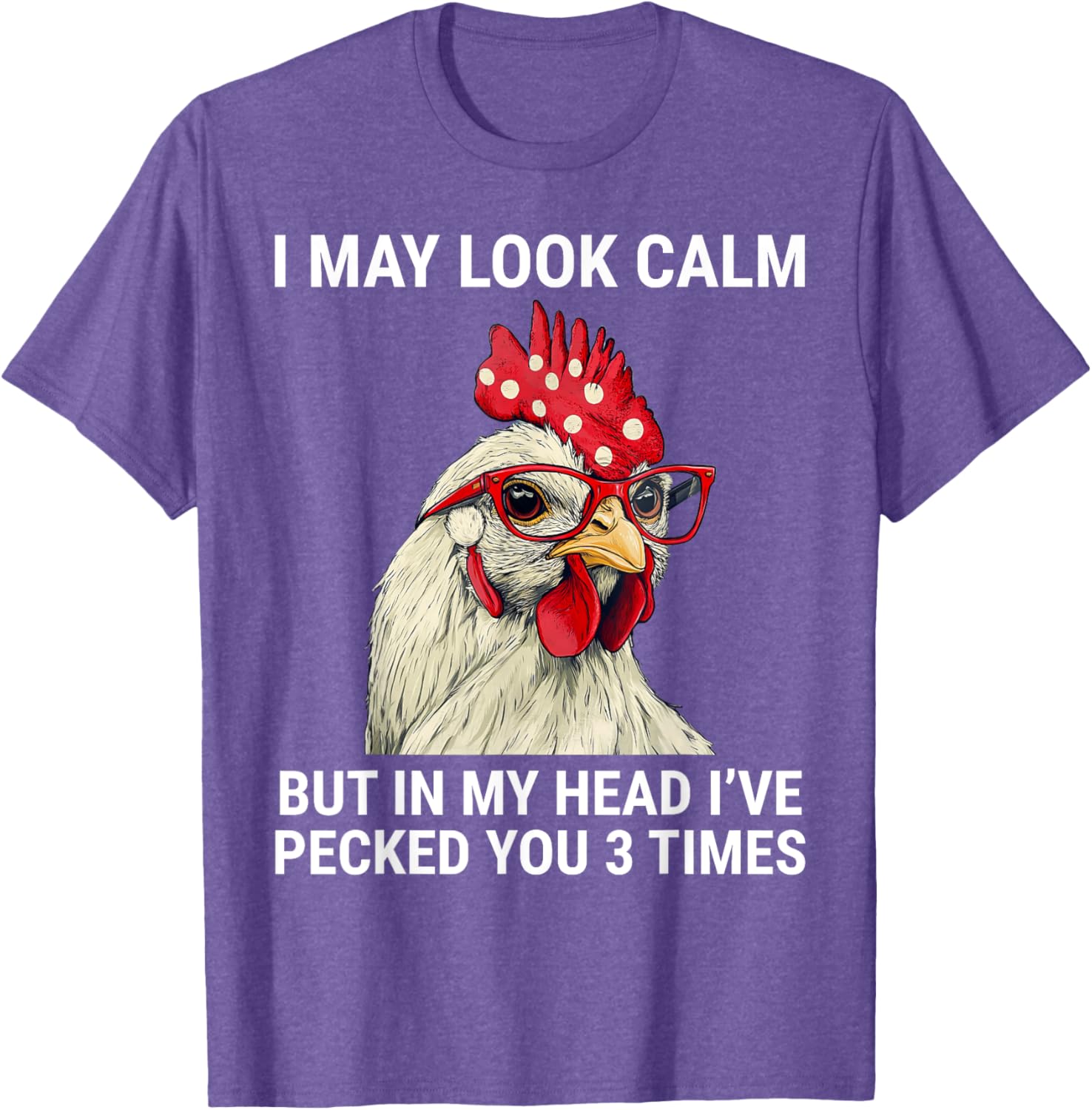 Funny Chicken T-Shirt I May Look Calm But In My Head I've Pecked You - 2