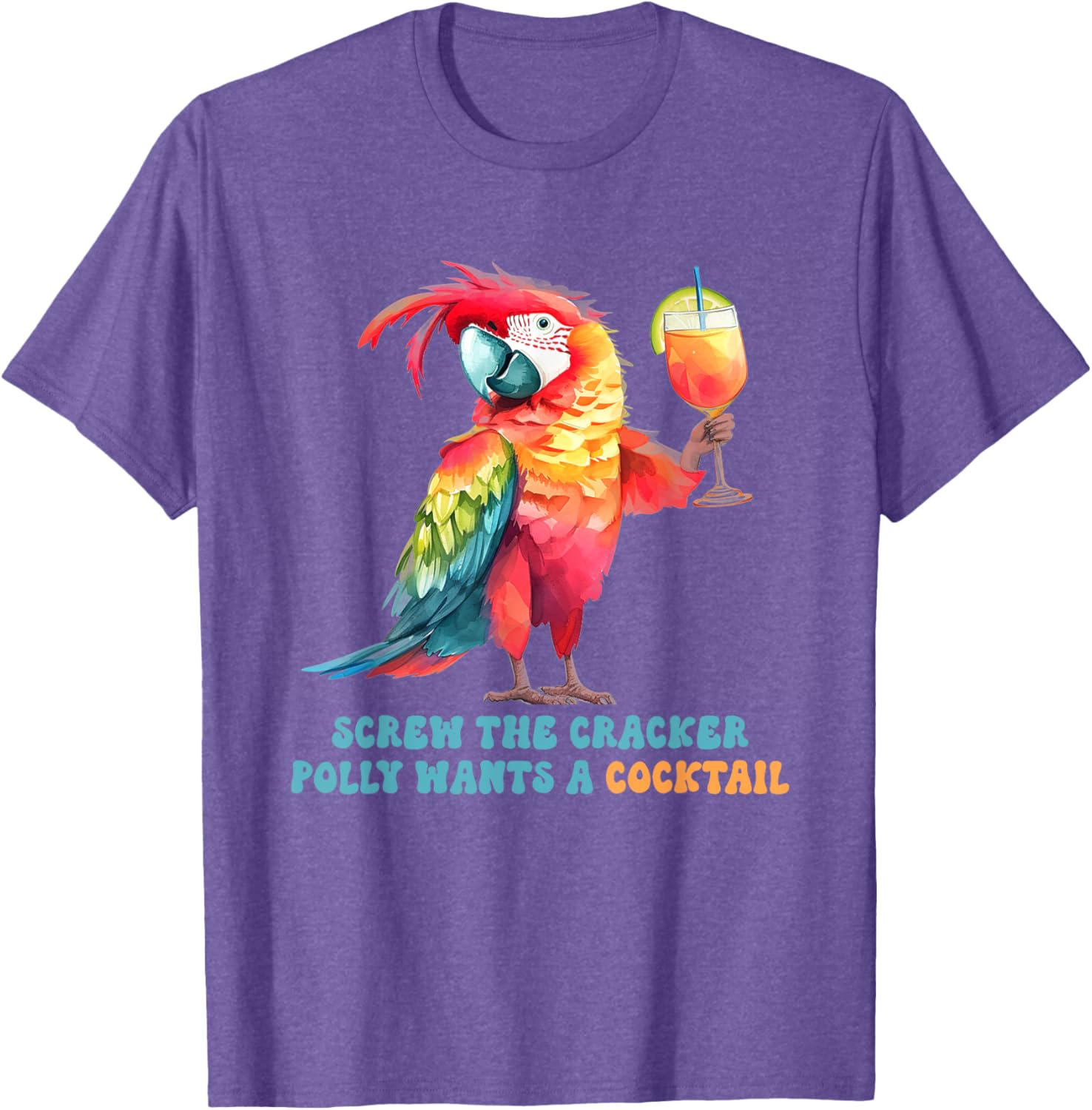Screw The Cracker Polly Wants A Cocktail Fun T-Shirt for Party Lovers - 1