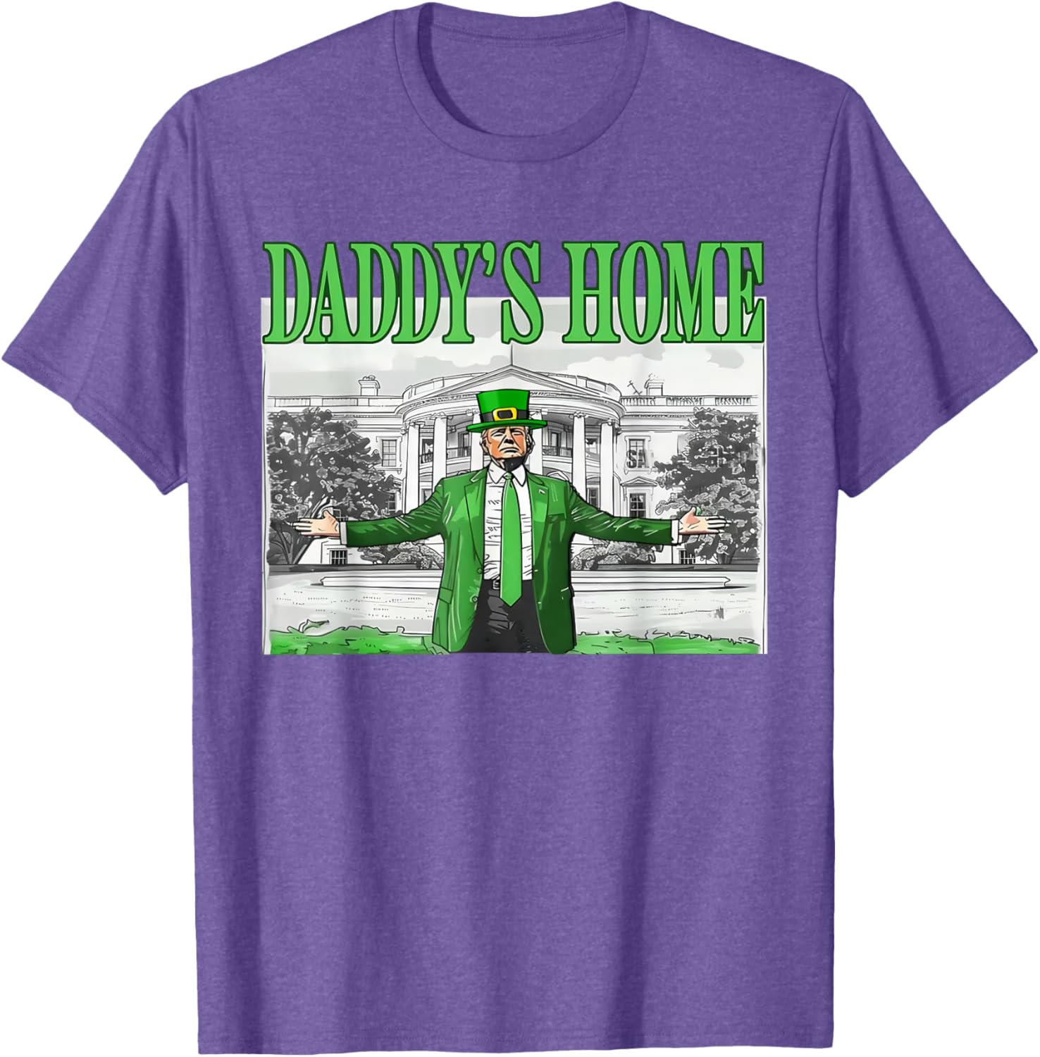 Funny St Patricks Day Trump T-Shirt Daddy's Home for Saint Paddy's Fun - 22
