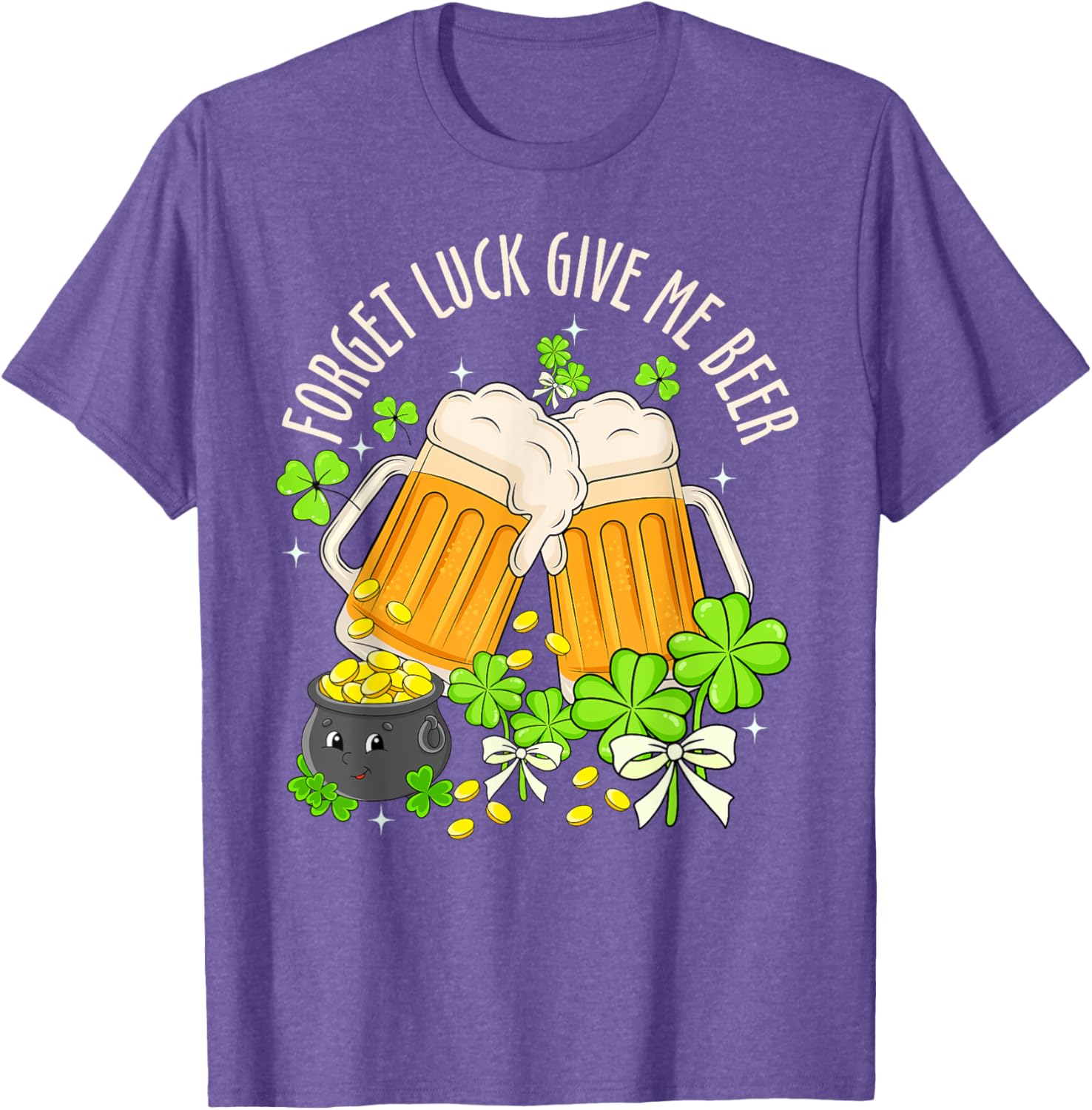 Forget Luck, Give Me Beer Irish Shamrock St. Patrick's Day T-Shirt - 6
