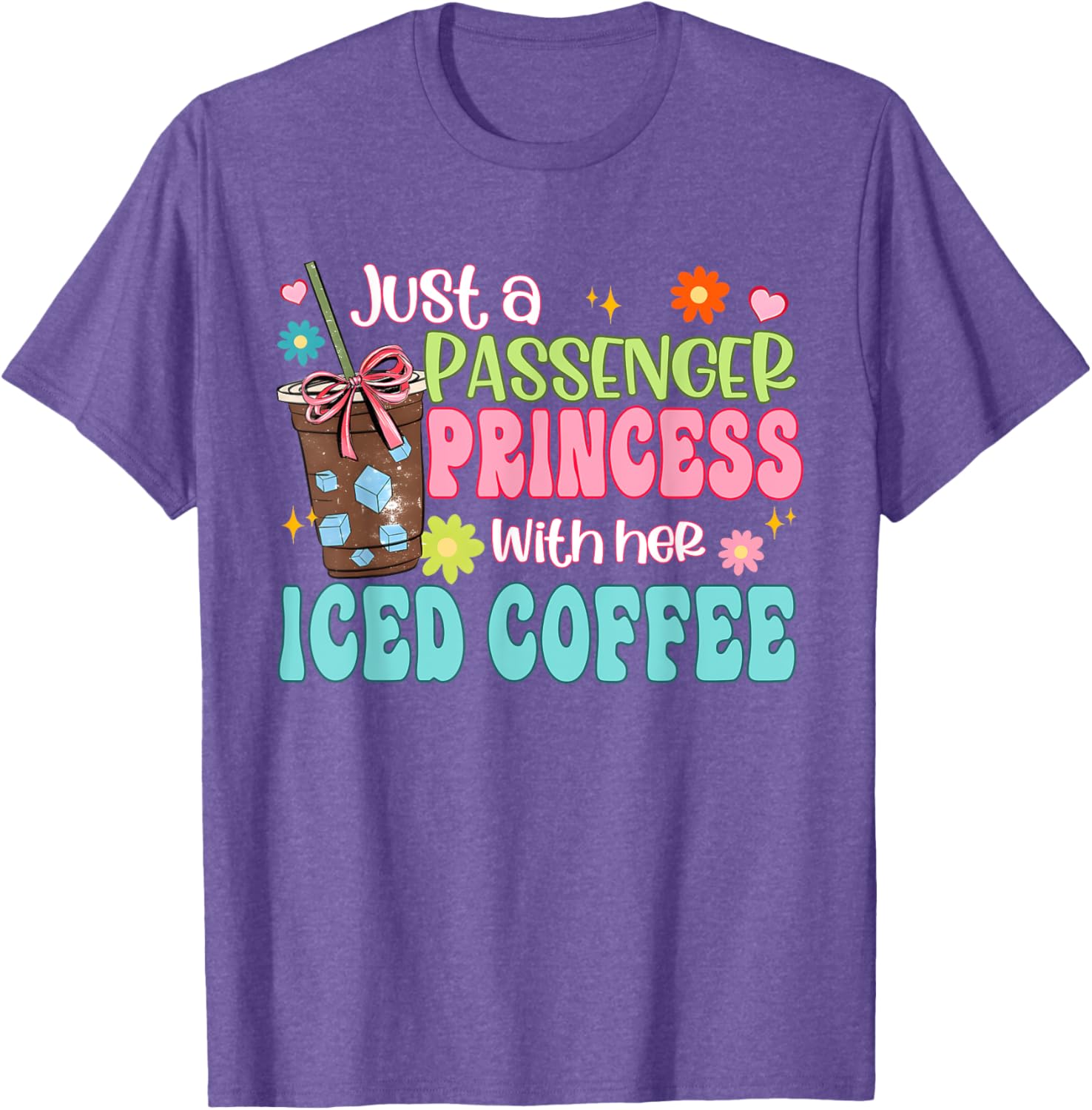 Just A Passenger Princess Iced Coffee T-Shirt for Fun Fashion Lovers - 1