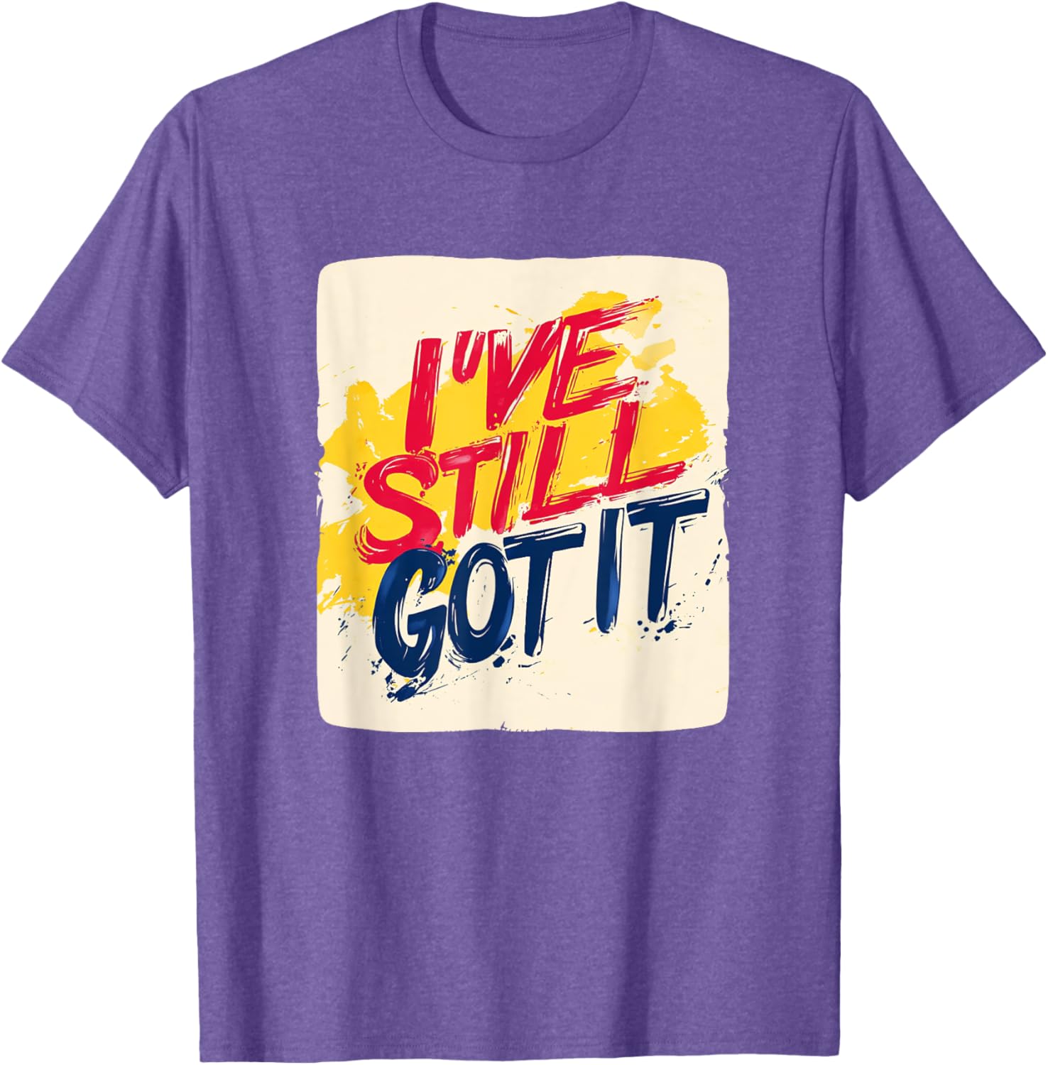 Stylish I've Still Got It Emblem T-Shirt for Casual Wear and Gifts - 15