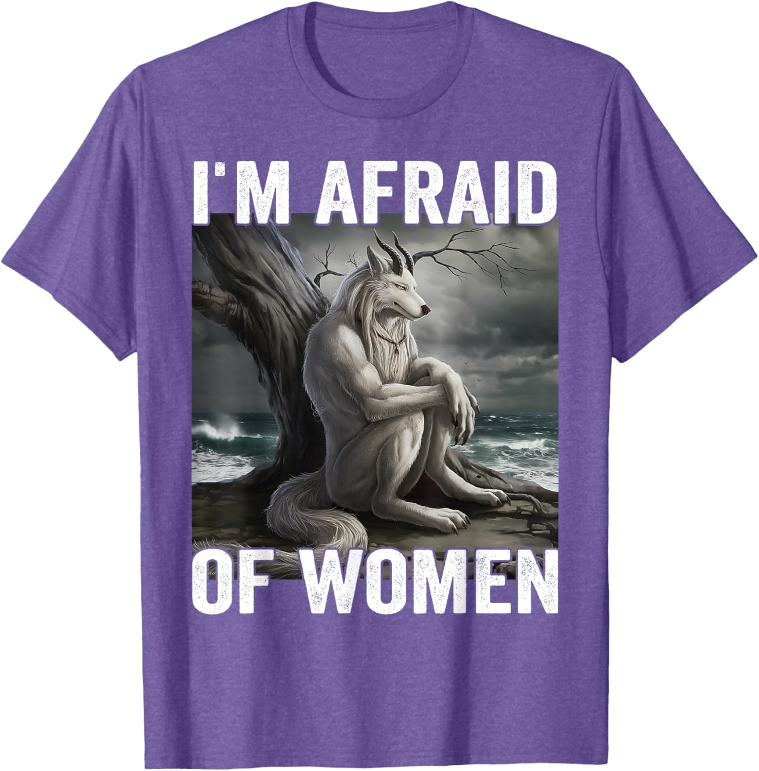 Funny Werewolf Meme T-Shirt - I Am Afraid Of Women, Unique Gift Idea - 15