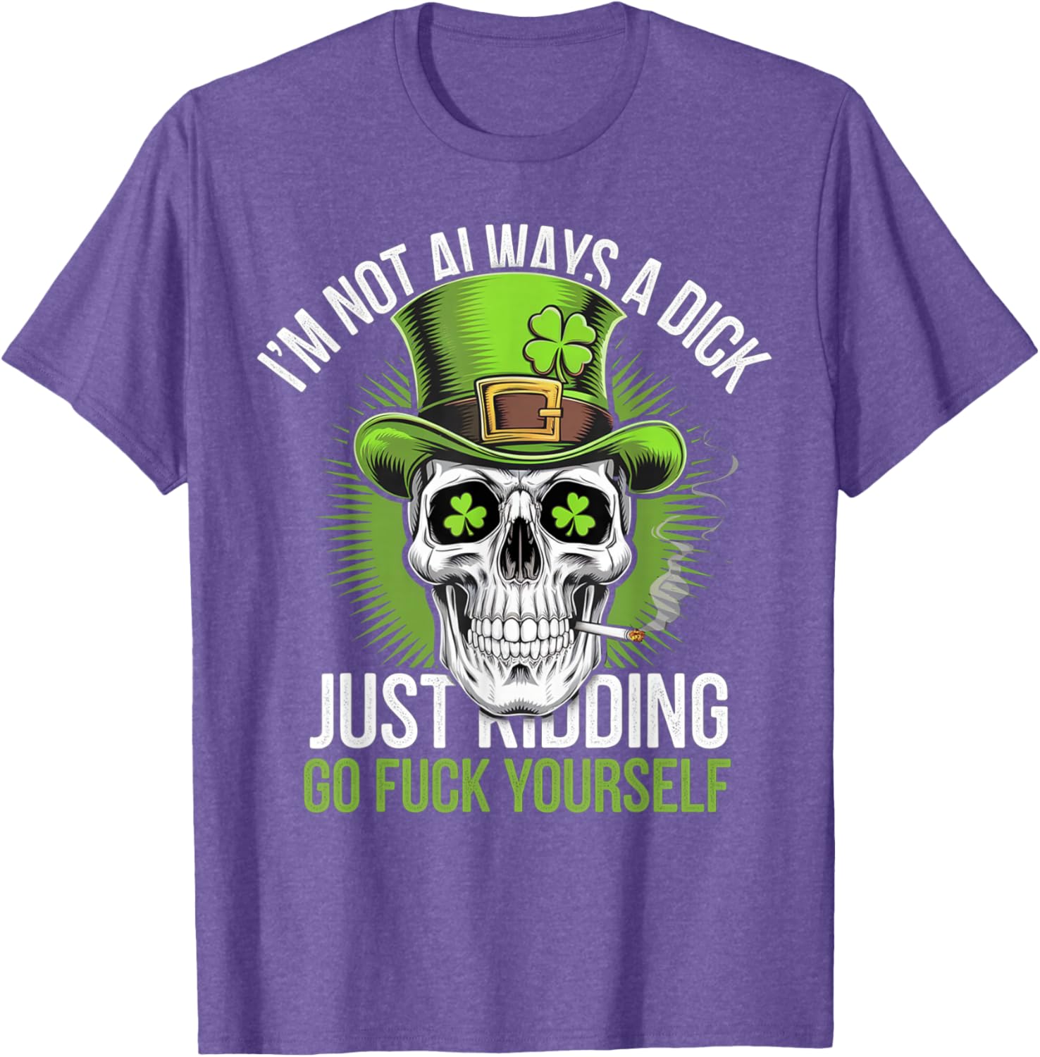Funny Skull T-Shirt I'm Not Always a Dick Just Kidding Go F Yourself - 3