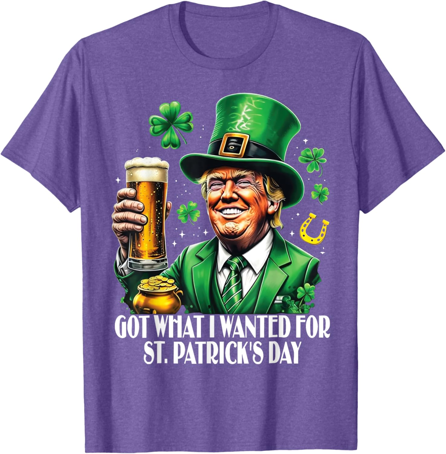Got What I Wanted St Patrick's Day Trump T-Shirt for Festive Fun - 25