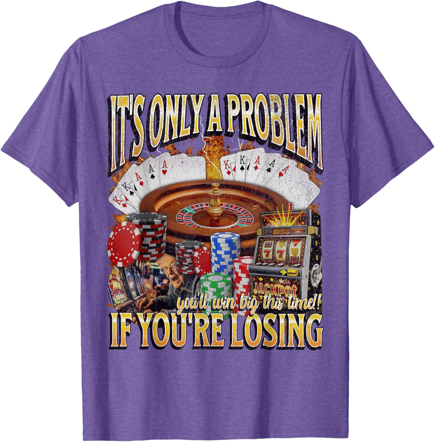 Funny Gambling T-Shirt Only A Problem If You're Losing Humor Apparel - 12