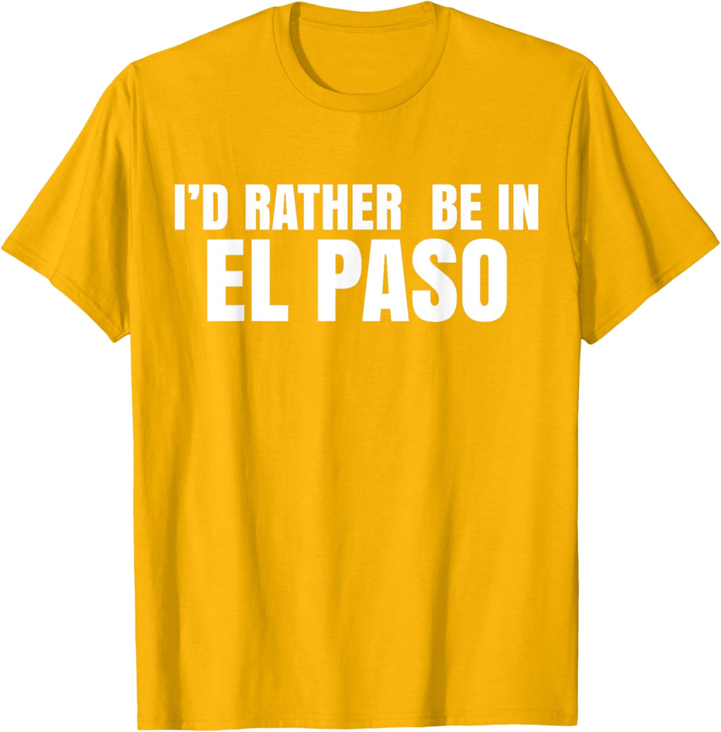 I'd Rather Be in El Paso T-Shirt for Casual Style Lovers - 23