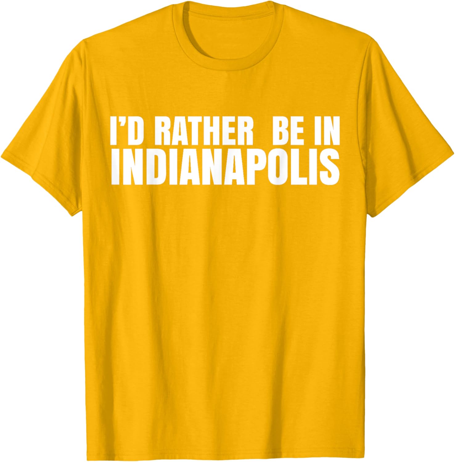 I'd Rather Be in Indianapolis T-Shirt for City Lovers and Tourists - 2