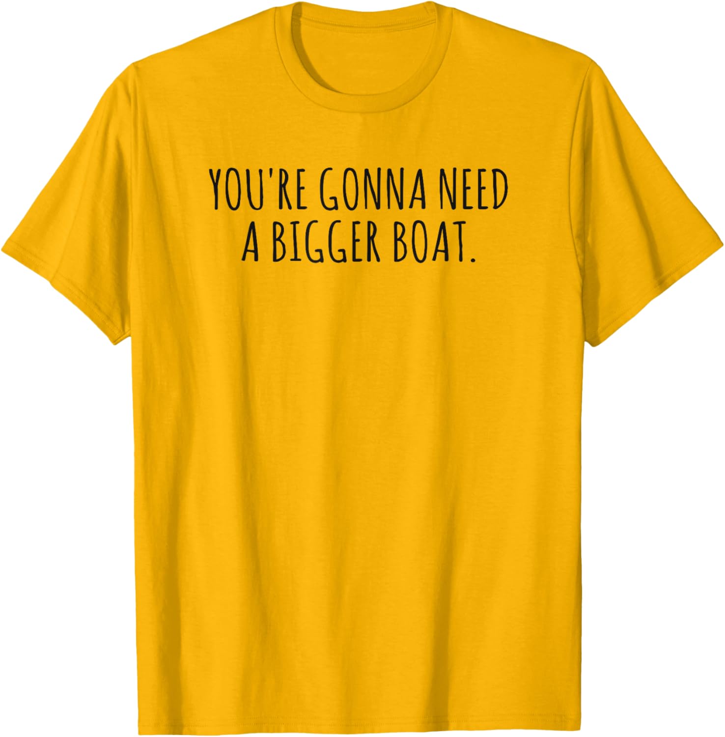 You're Gonna Need a Bigger Boat T-Shirt for Ocean Lovers and Fishermen - 2