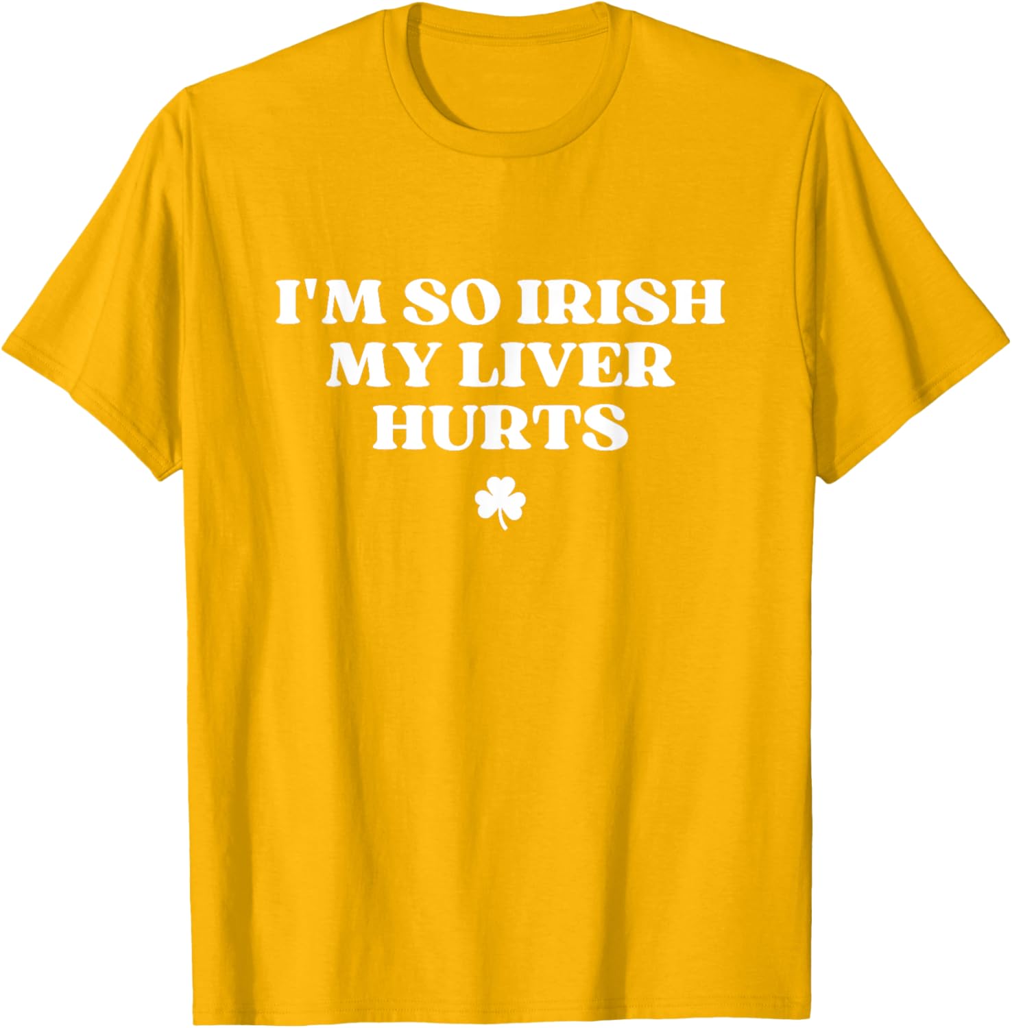 Funny I'm So Irish My Liver Hurts St Patricks Day Drinking T-Shirt - 17