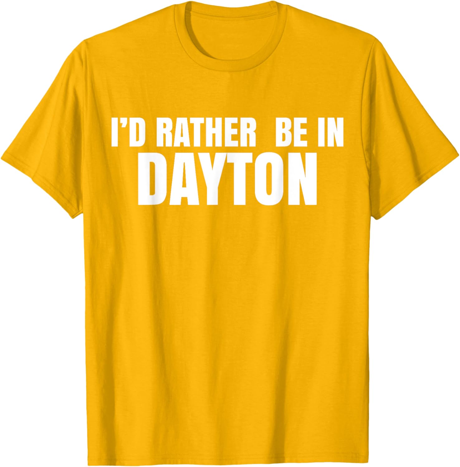 I'd Rather Be in Dayton T-Shirt Fun Casual Wear for Travel Lovers - 8