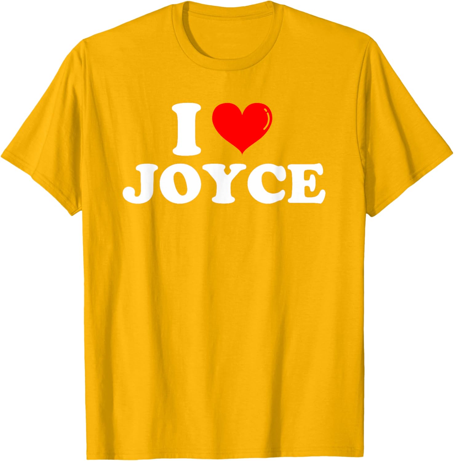 Funny I Love Joyce T-Shirt for Joyce Lovers - Great Gift Idea! - 18