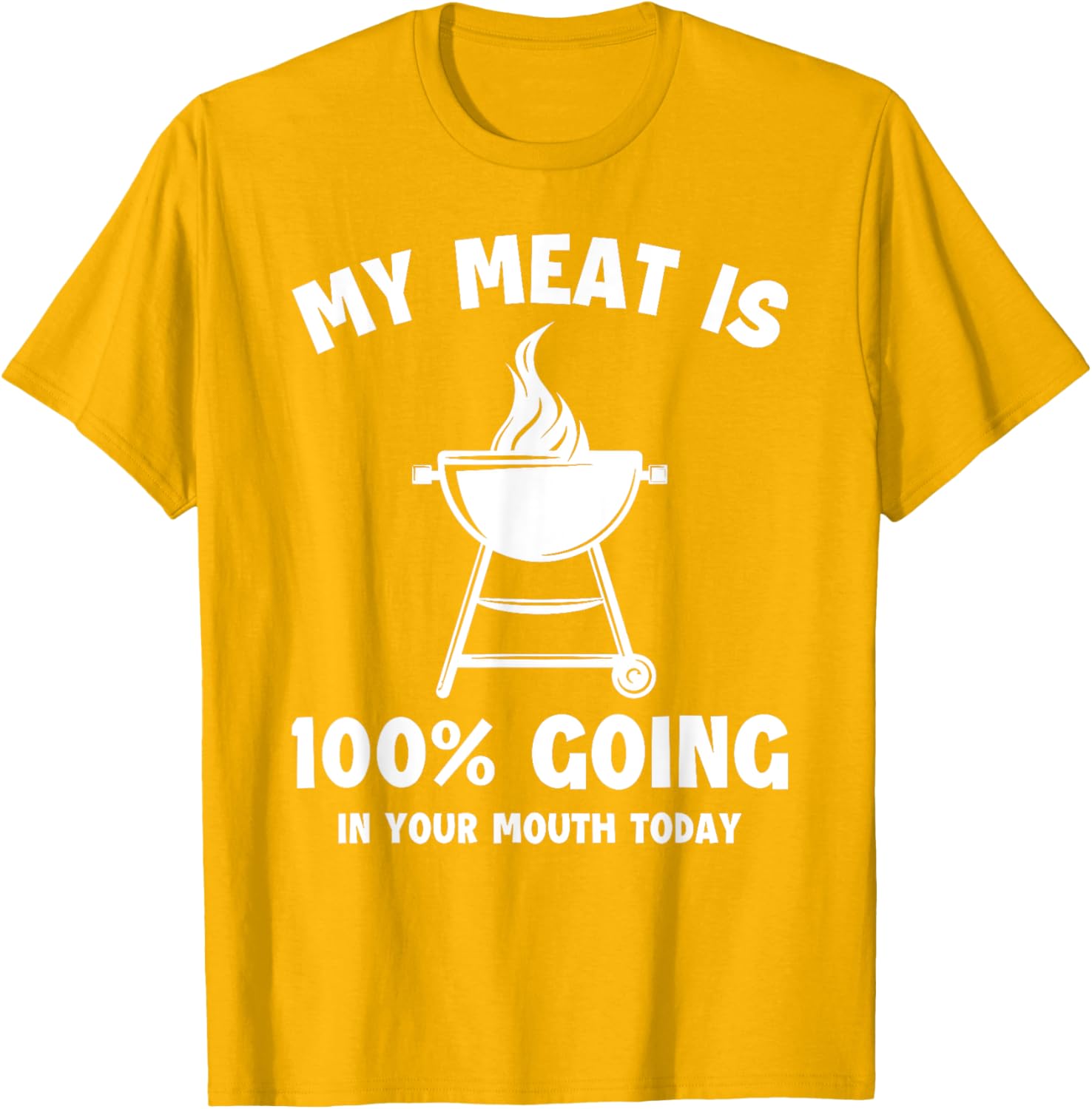 Witty Grilling Humor T-Shirt My Meat Is Going In Your Mouth Fun Shirt - 25