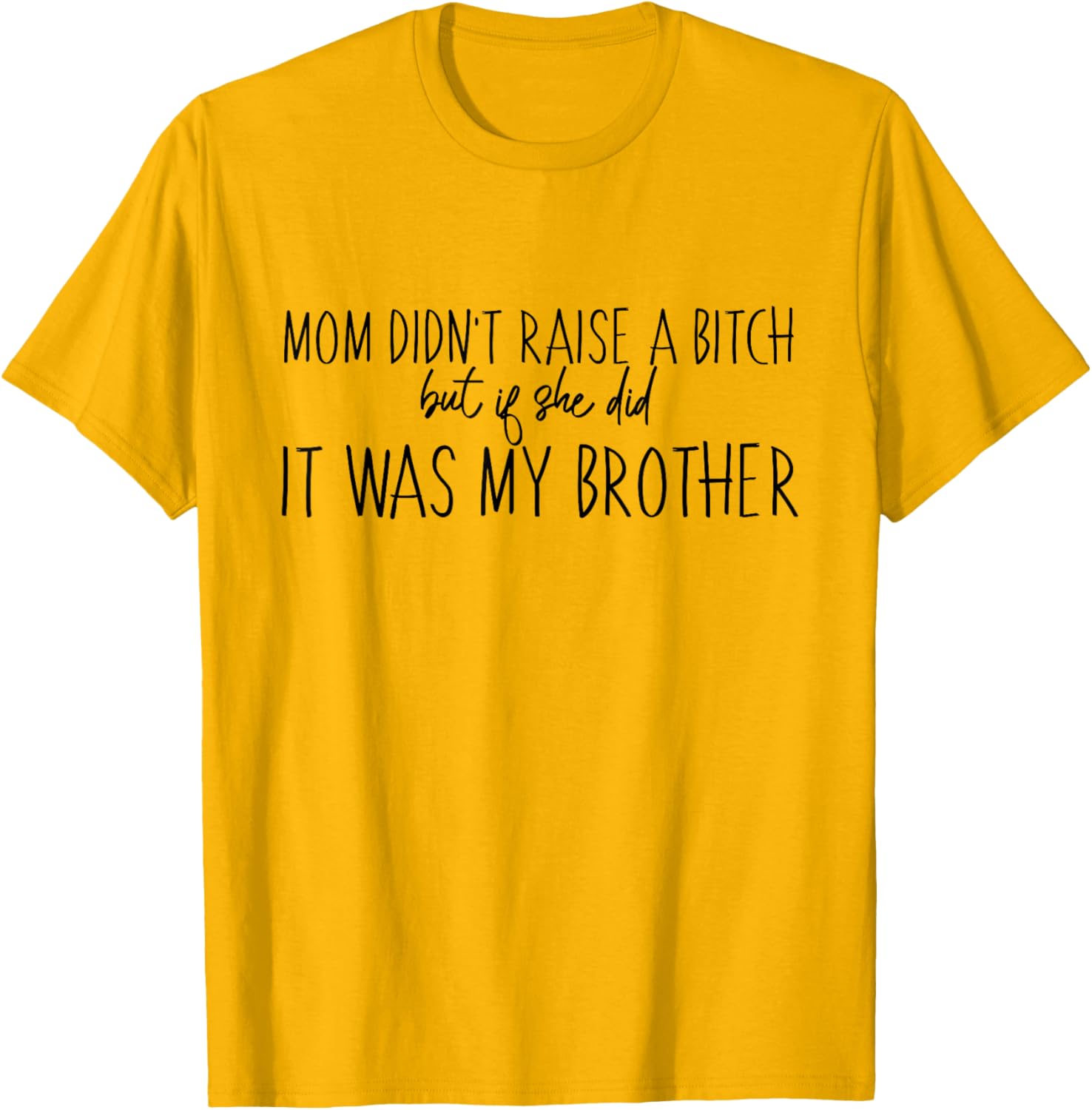 Funny Momma Ain't Raise No B Brothers T-Shirt for Men and Women - 2