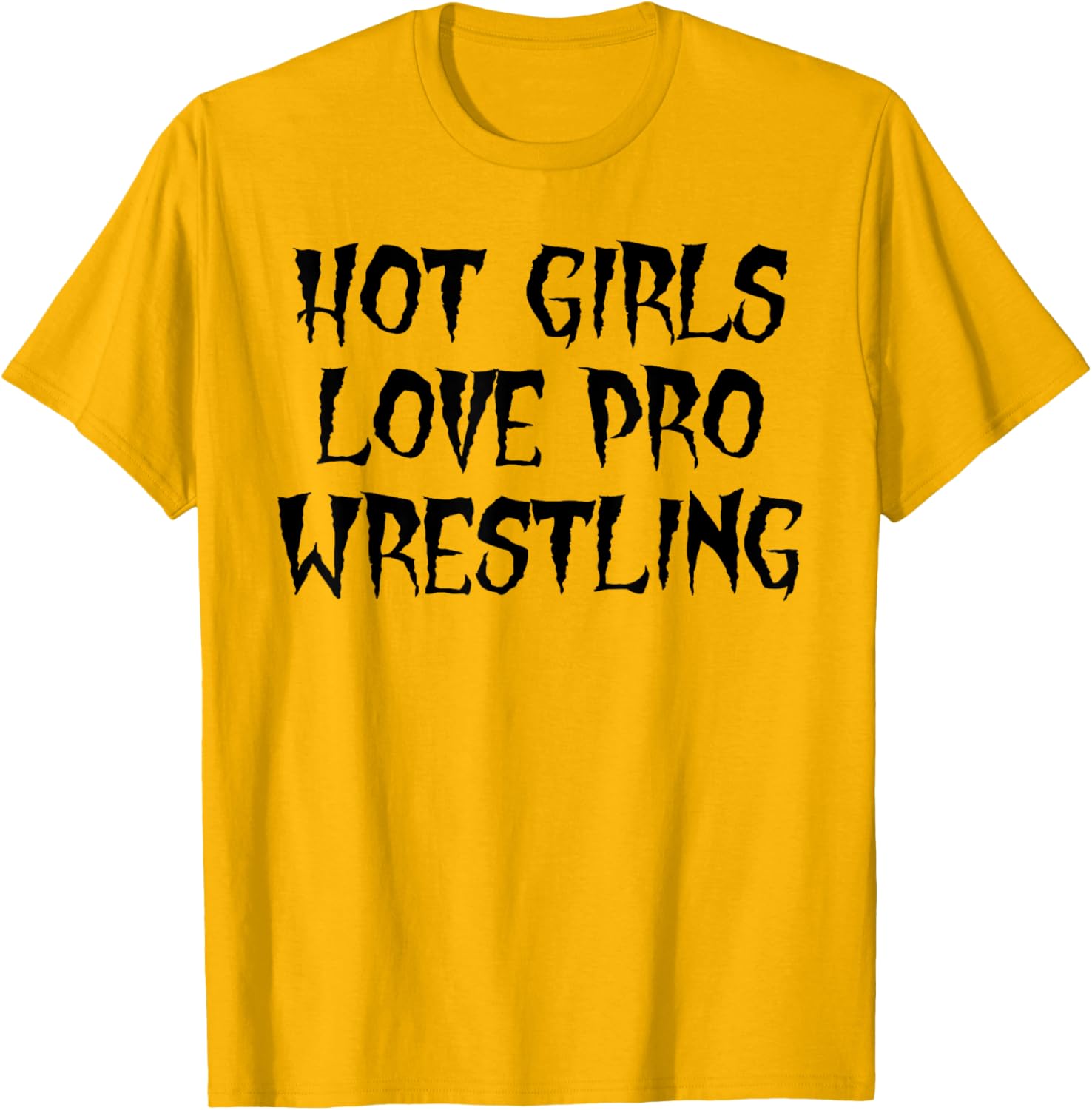 Hot Girls Love Pro Wrestling Funny Quote T-Shirt for Men - 3