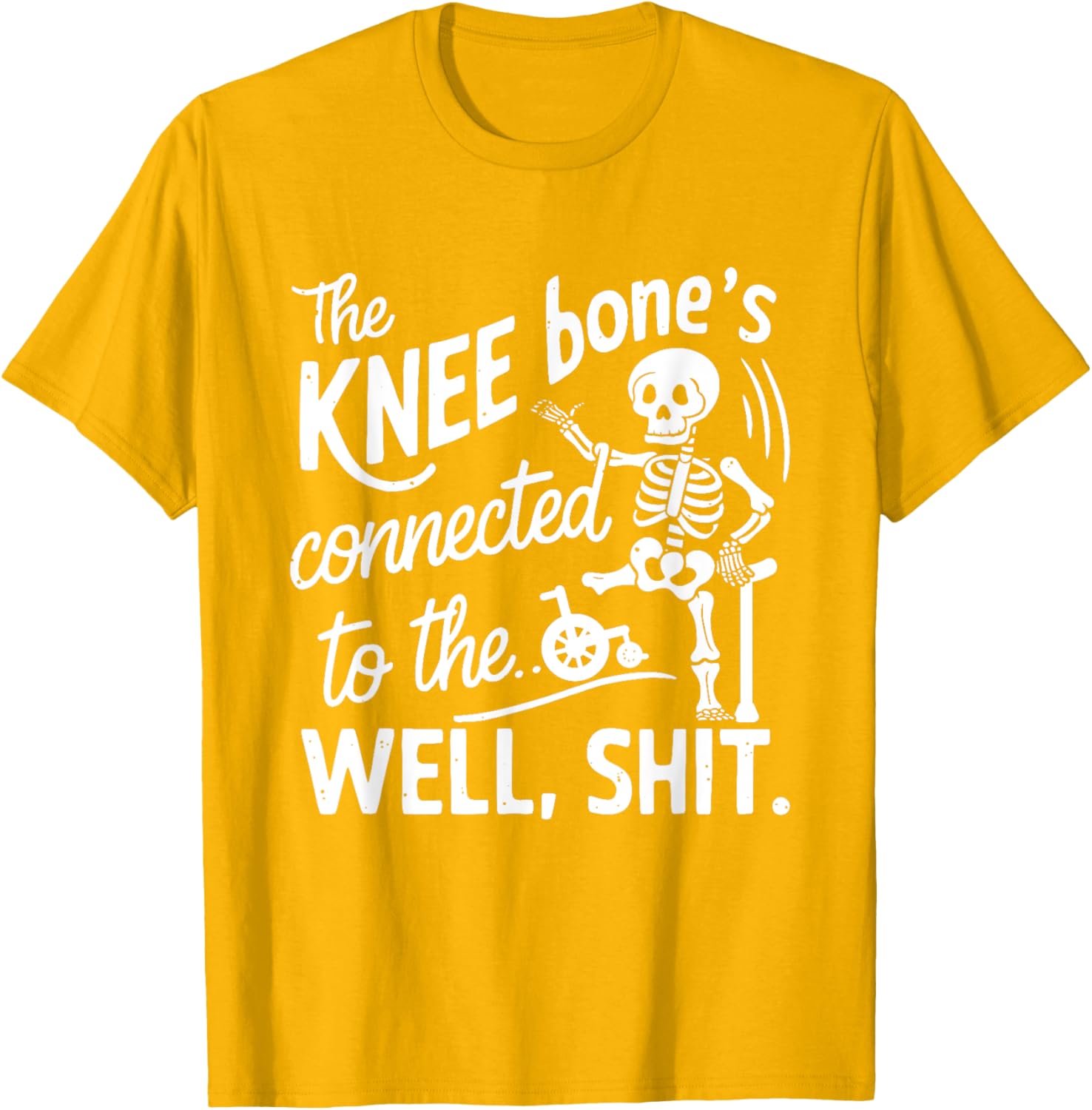 Amputee Skeleton T-Shirt The Knee Bone's Connected Funny Gift Idea - 1