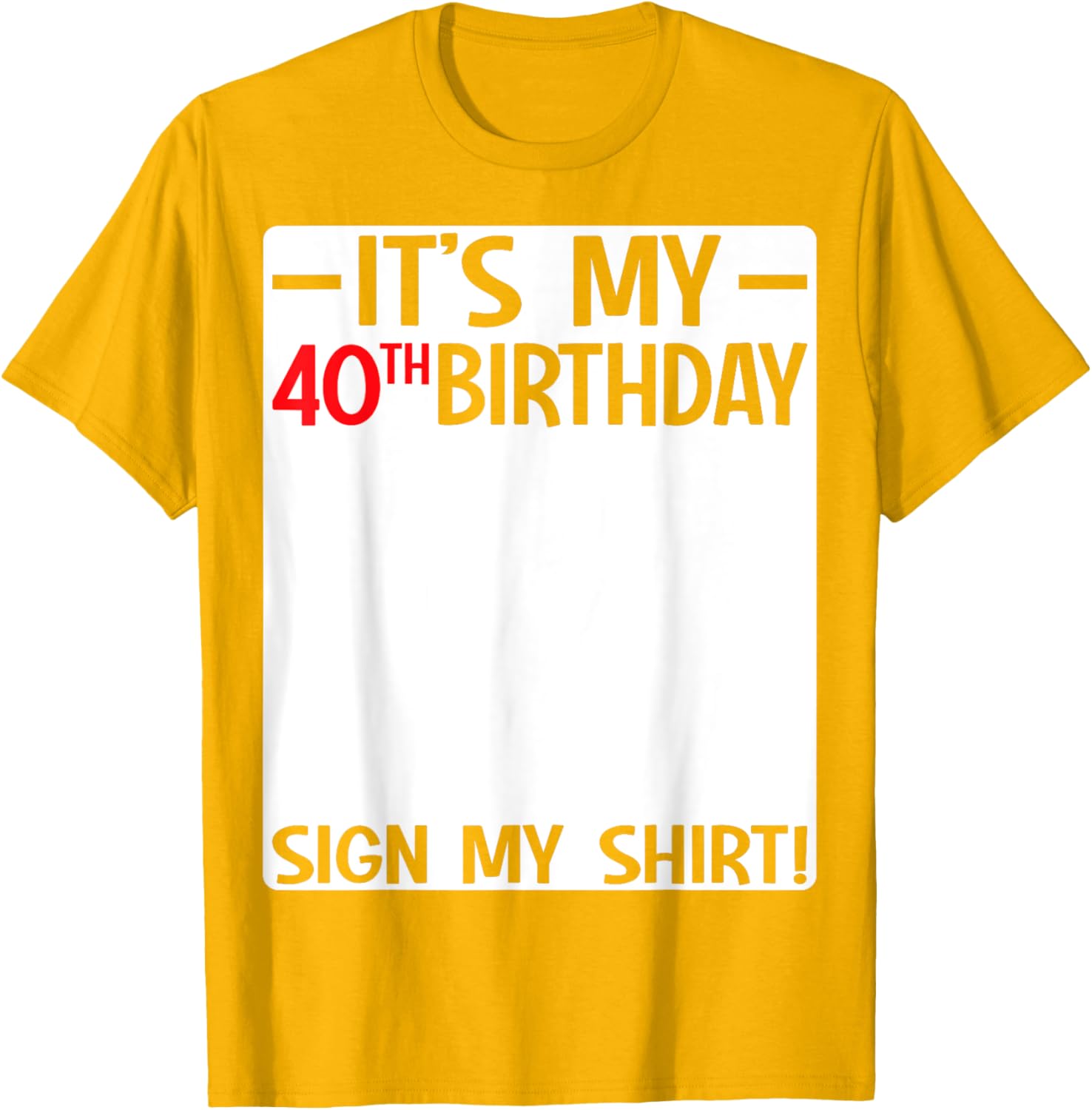 It's My 40th Birthday T-Shirt Sign for Fun Party Celebrations - 26