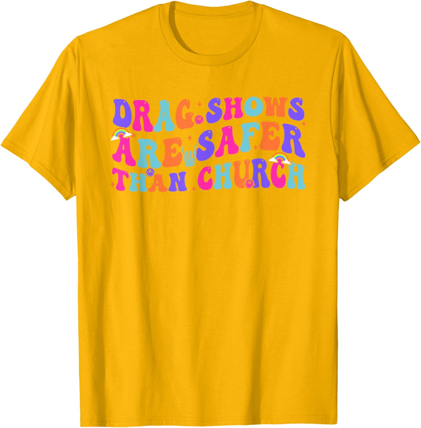 Funny Drag Shows Safer Than Church Sarcastic T-Shirt for All Occasions - 13