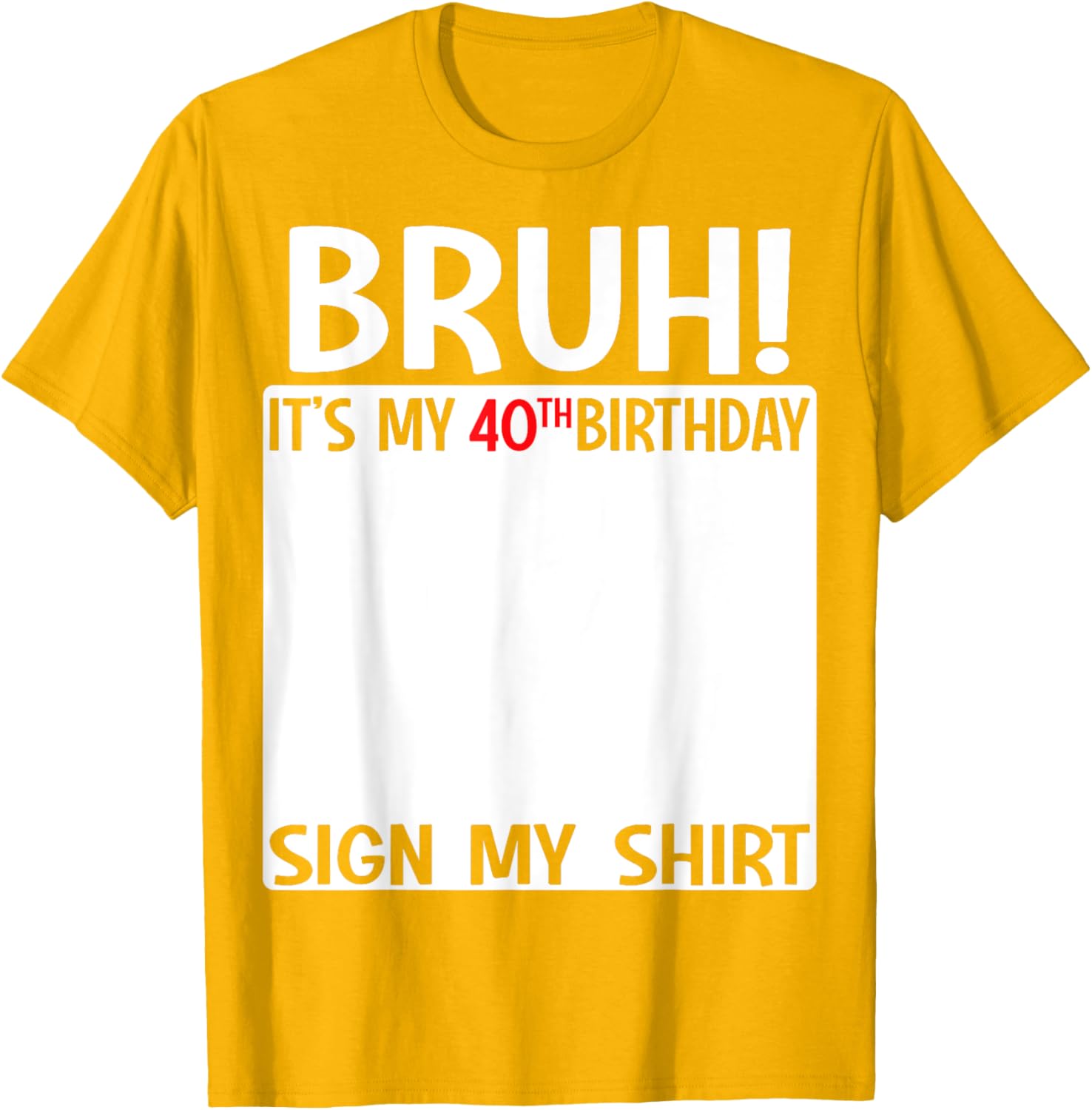 Funny 40th Birthday Sign My Shirt T-Shirt for Celebrating 40 Years - 7