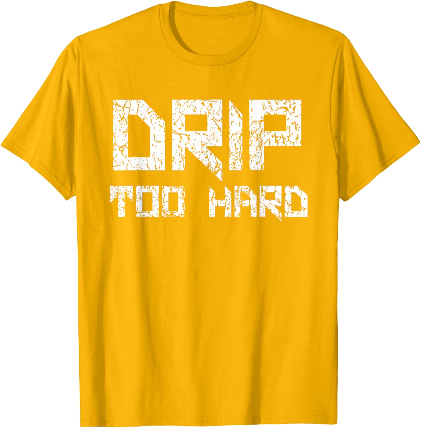 Drip Too Hard Hip Hop Urban Streetwear T-Shirt for Trendy Style - 13