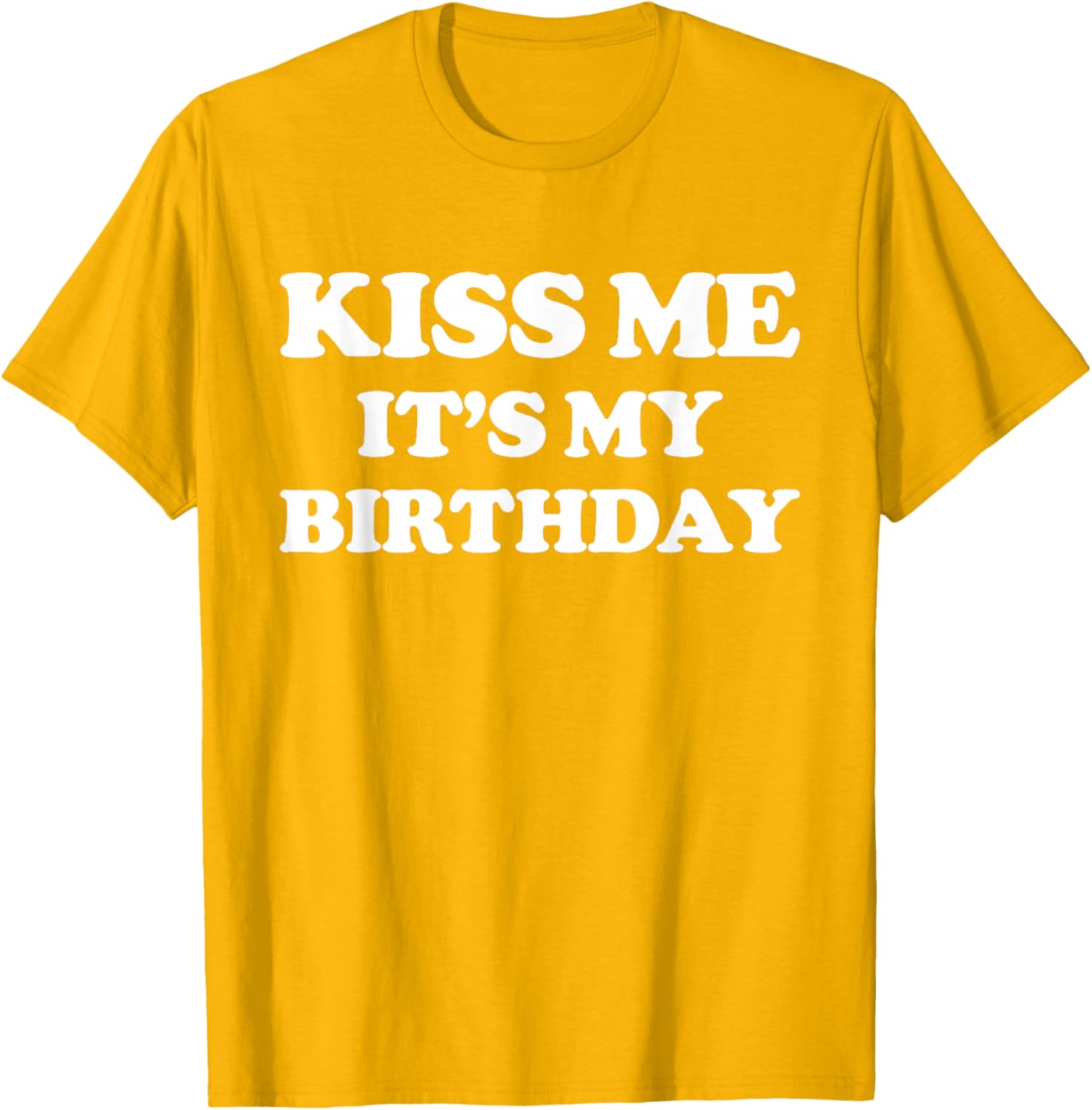 Funny Birthday T-Shirt for Men and Women – Kiss Me It's My Birthday! - 4