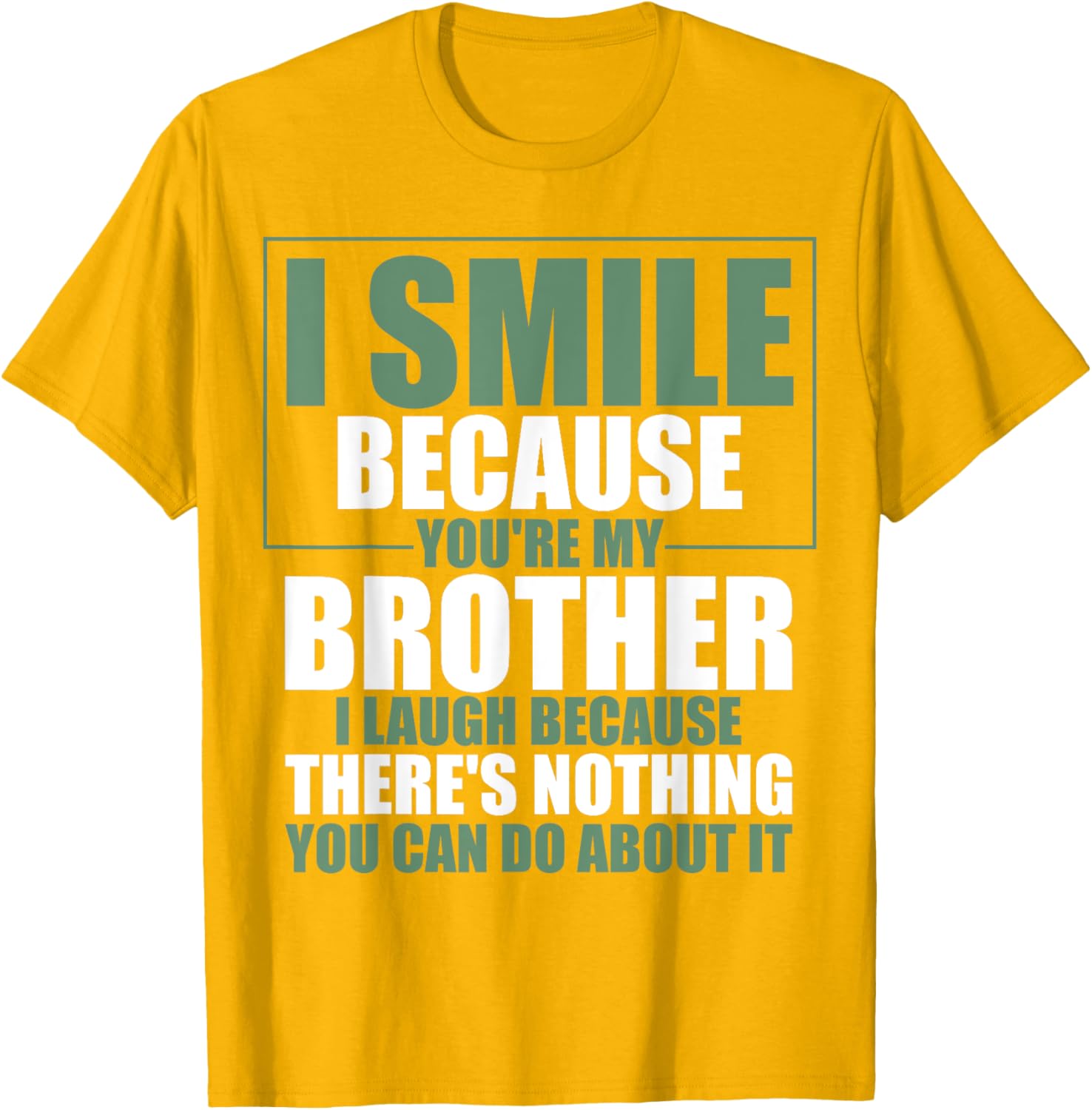 Funny Brother T-Shirt I Smile Because You're My Brother Gift Apparel - 16