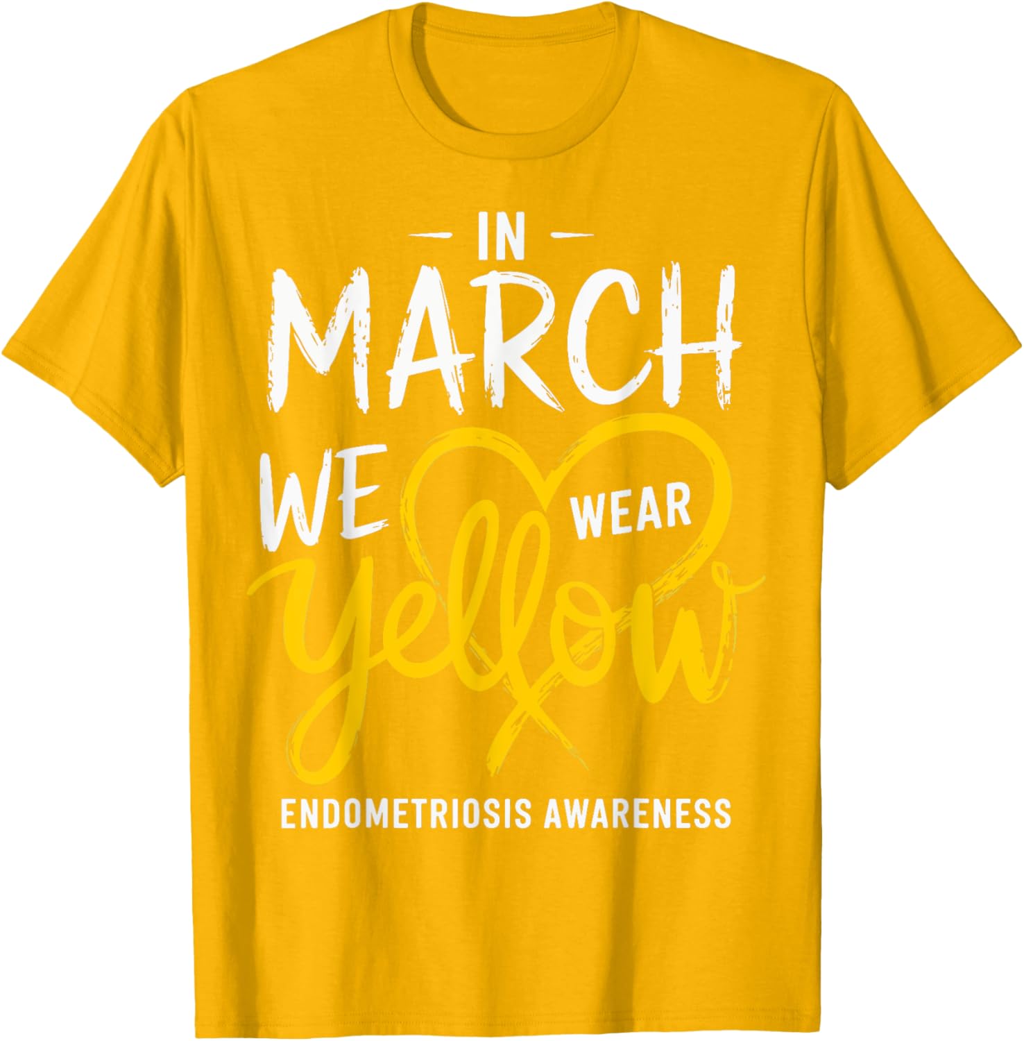 In March We Wear Yellow Endometriosis Awareness T-Shirt for Support - 2