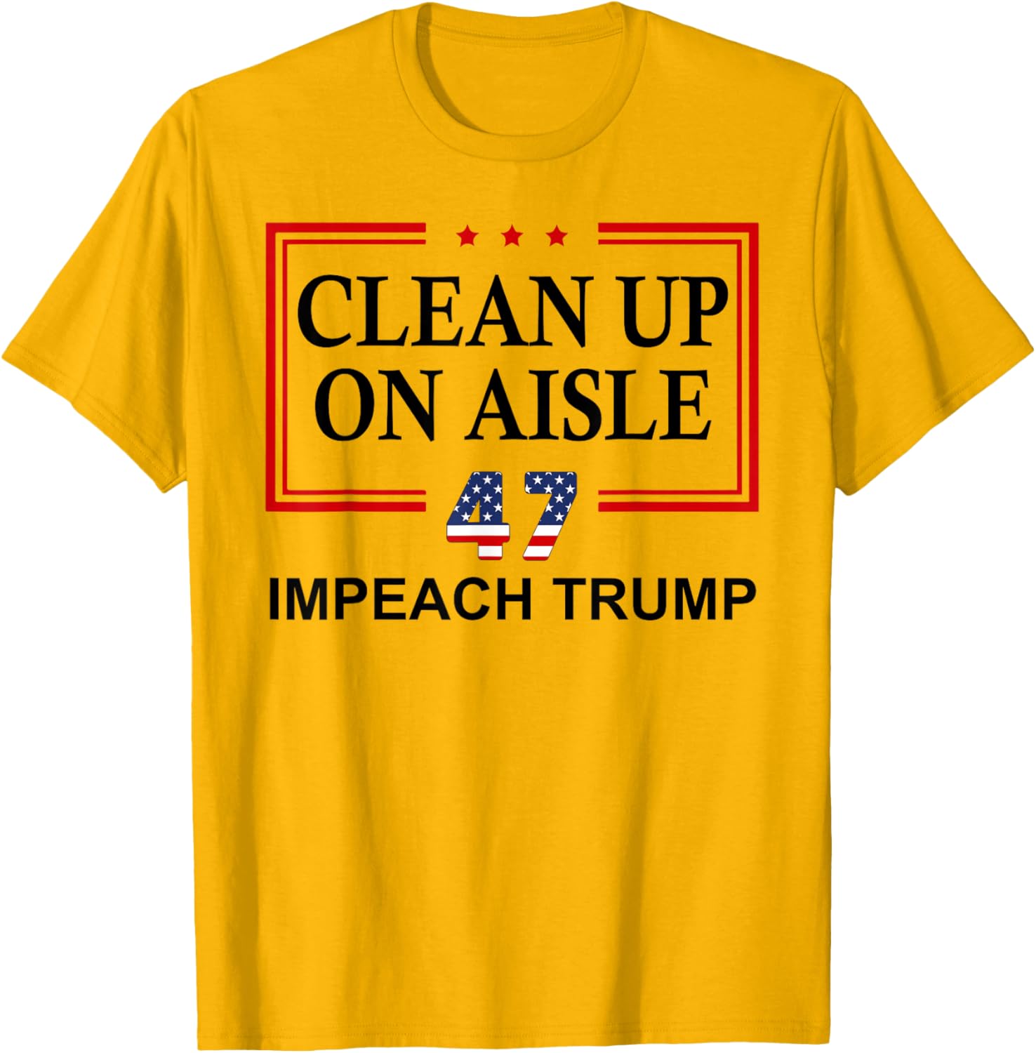 Impeach Trump Aisle 47 T-Shirt - Fun Anti-Trump Graphic Tee - 2