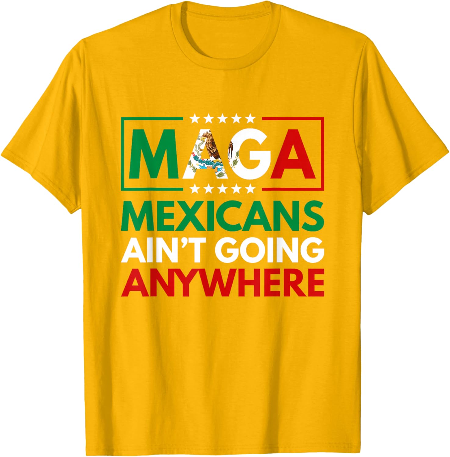 MAGA Mexicans Ain't Going Nowhere T-Shirt for Men and Women Common Style - 2
