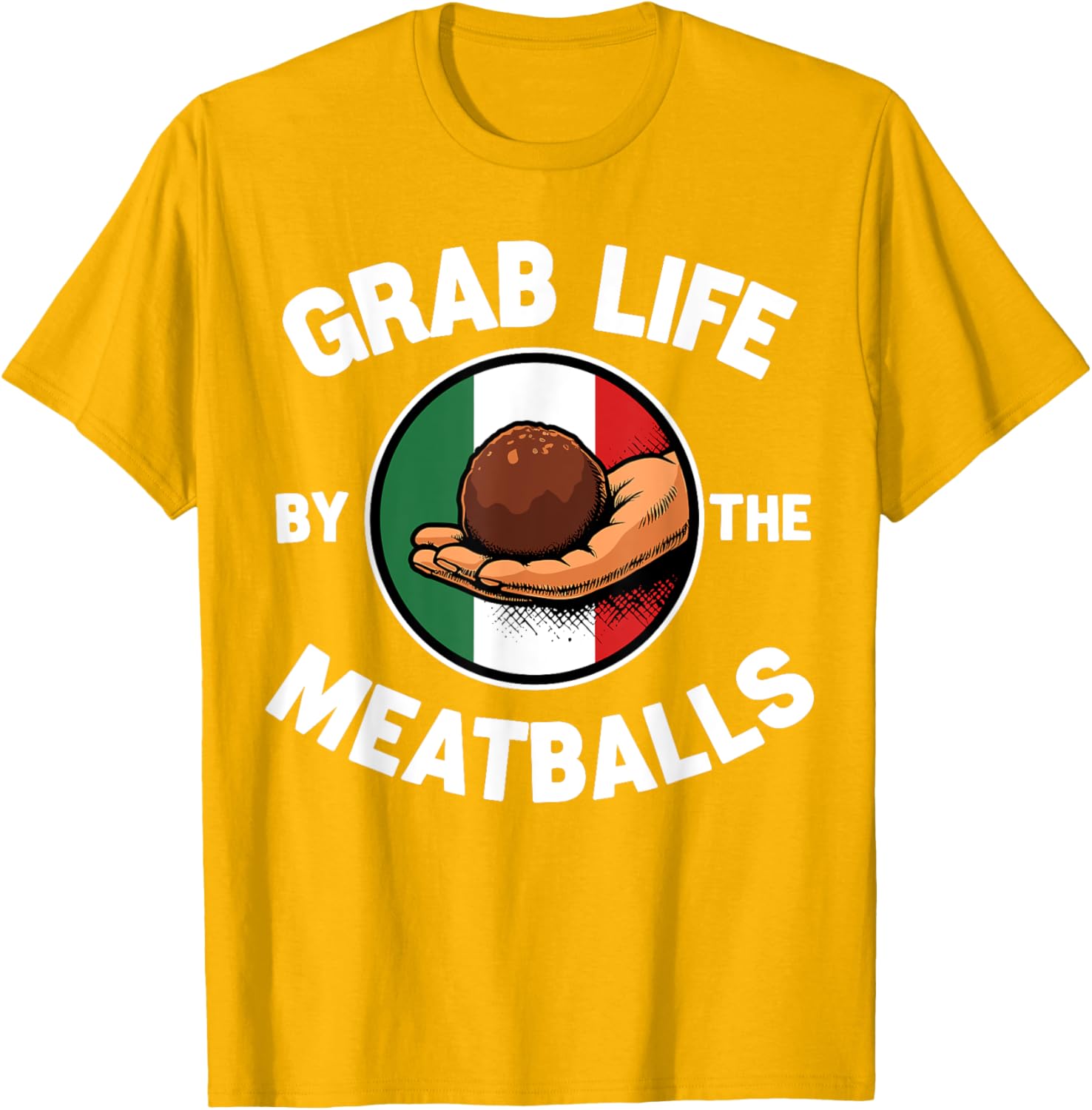 Funny Italian Foodie T-Shirt Grab Life By The Meatballs for Food Lovers - 7