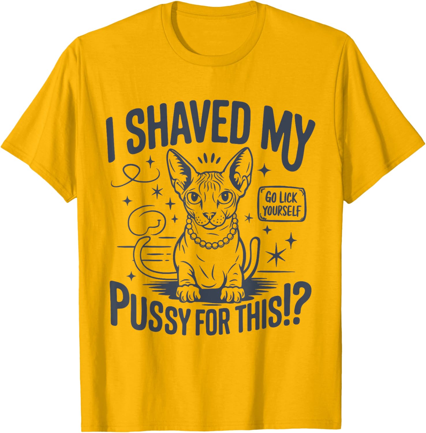 Funny Adult Humor T-Shirt I Shaved My Pussy For This Joke Gift - 3