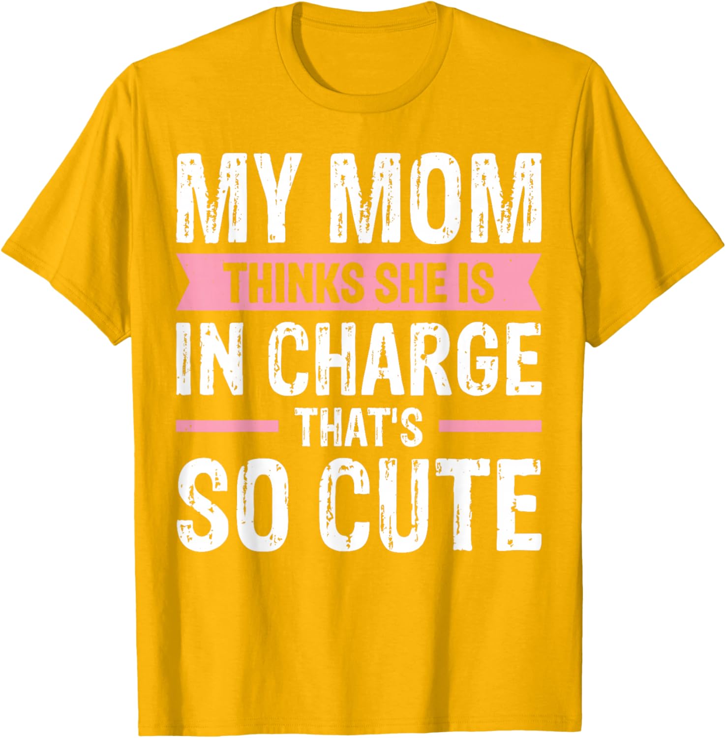 Cute My Mom Thinks She Is In Charge T-Shirt for Fun Family Moments - 19