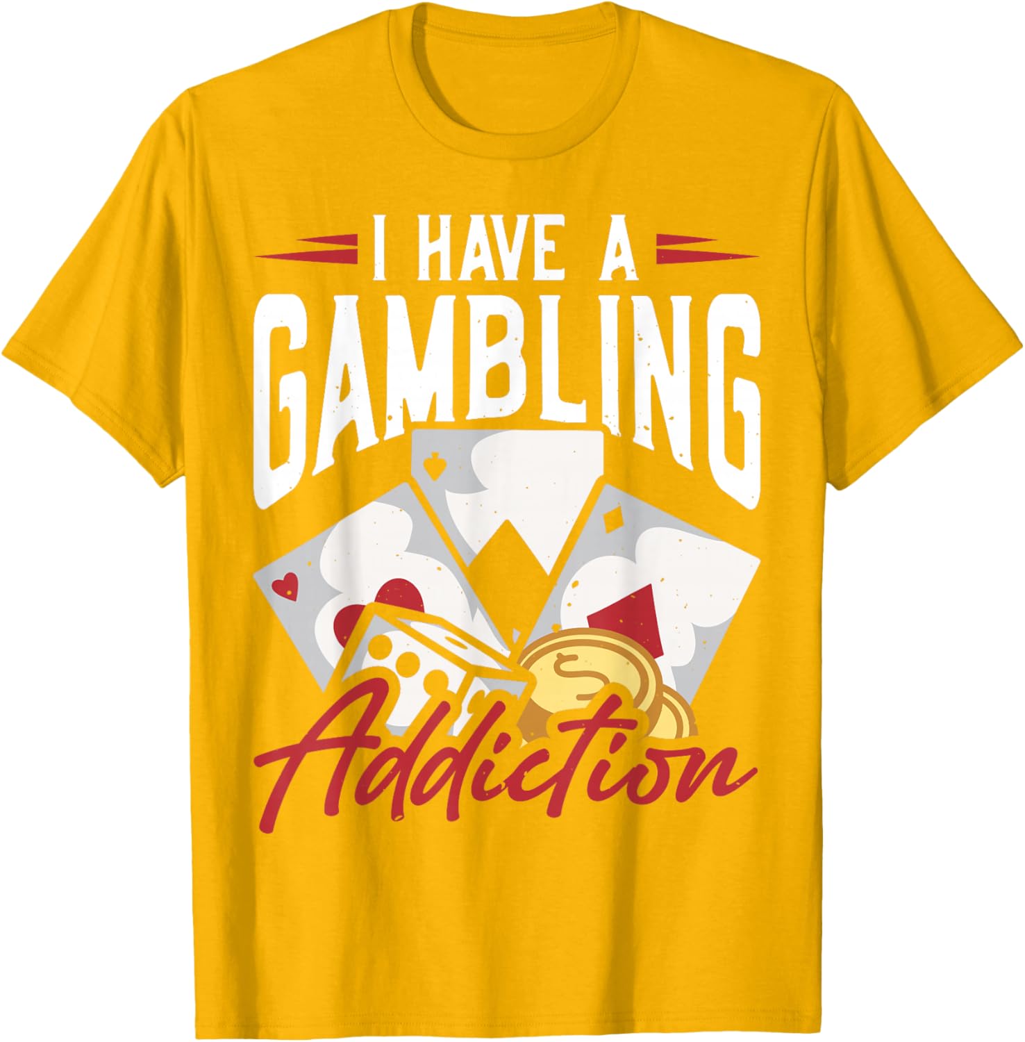 Funny I Have A Gambling Addiction T-Shirt for Casual Wear and Gifts - 5