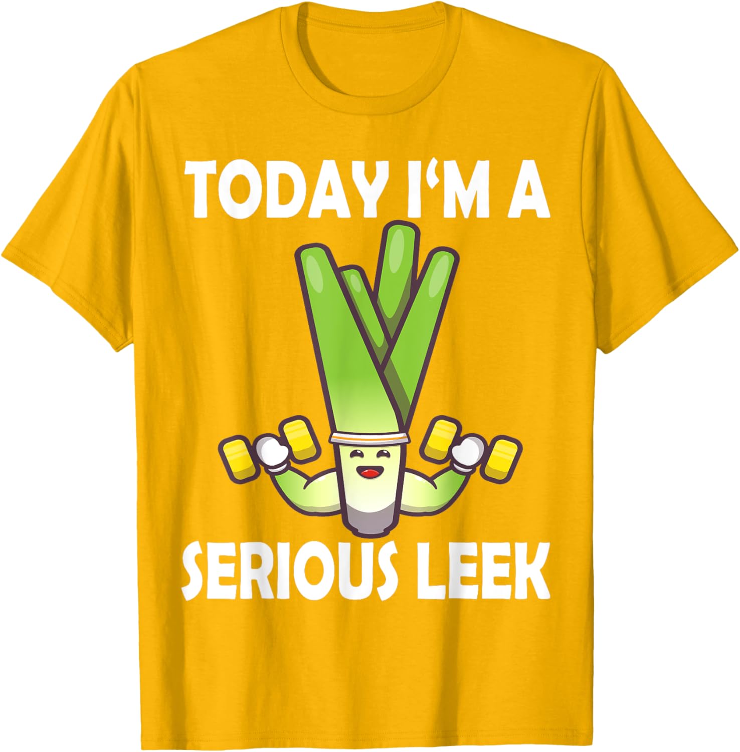 Today I'm a Serious Leek Funny Gym T-Shirt for Lift Lovers - 10