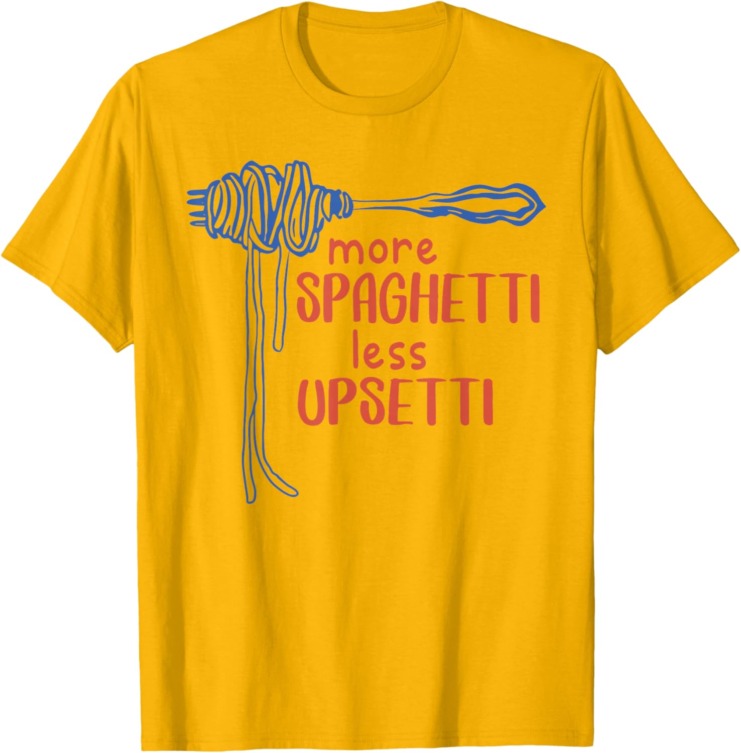 More Spaghetti Less Upsetti Funny Foodie T-Shirt for Pasta Lovers - 7