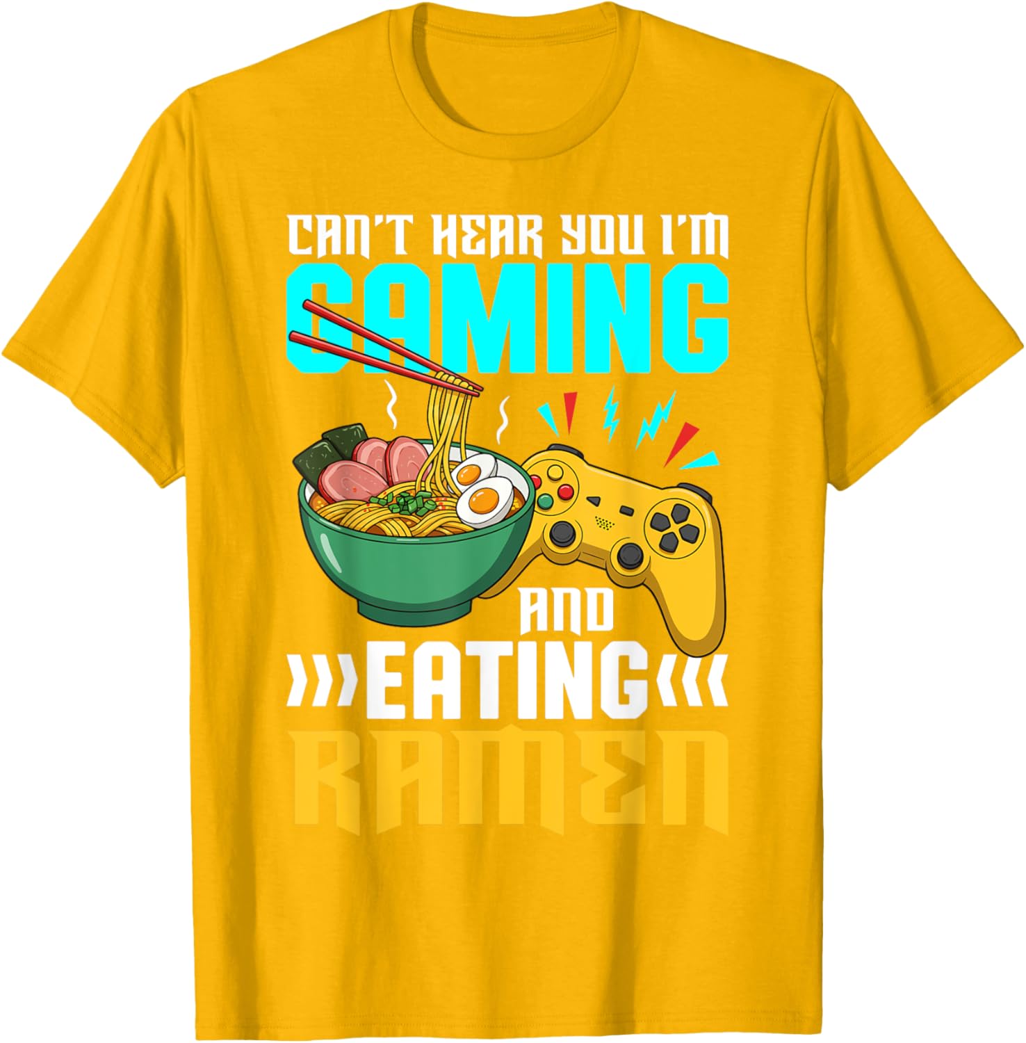 Gaming and Ramen Lover T-Shirt Can't Hear You I'm Eating Apparel - 20