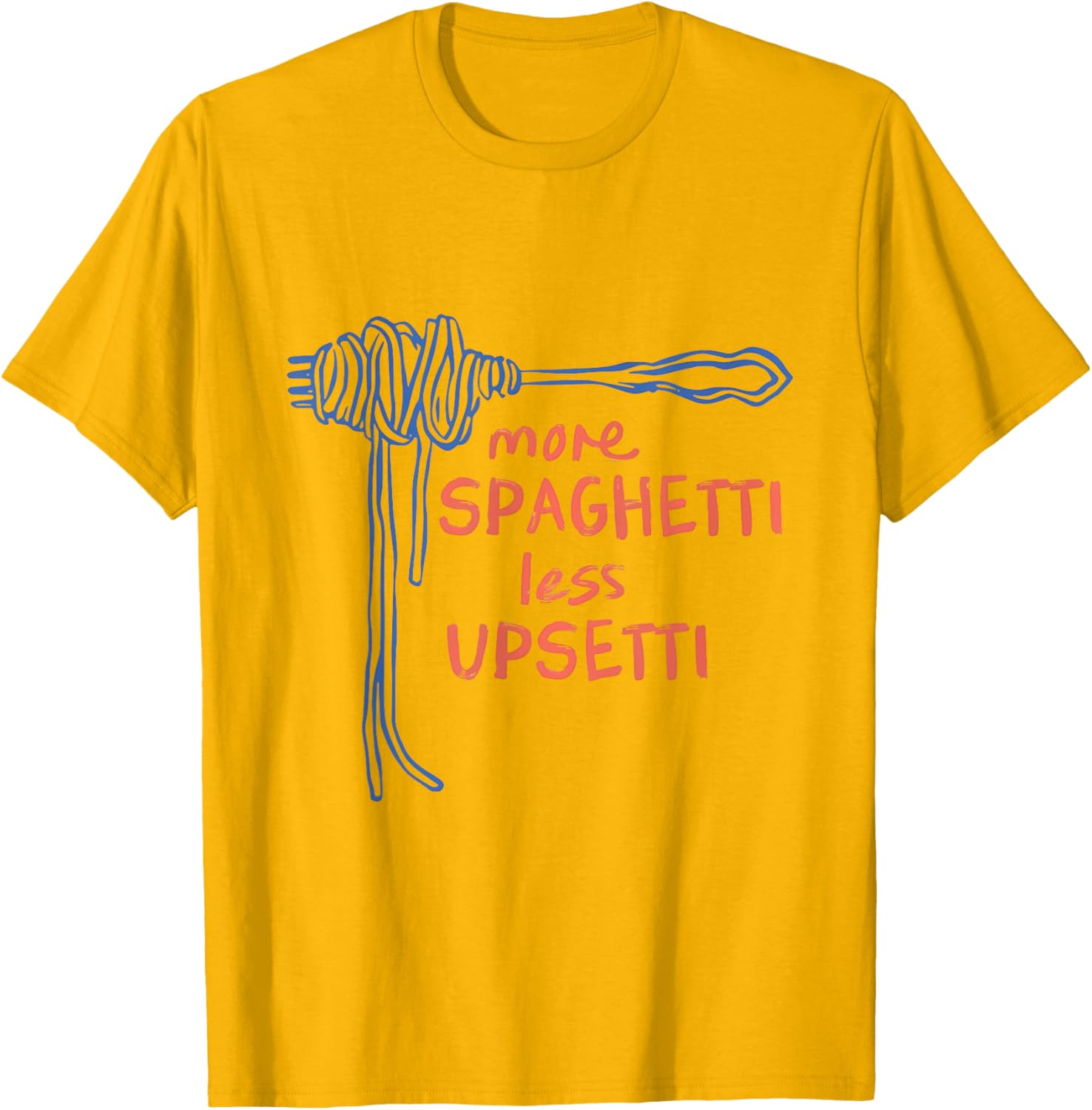 Funny More Spaghetti Less Upsetti T-Shirt for Italian Pasta Lovers - 21